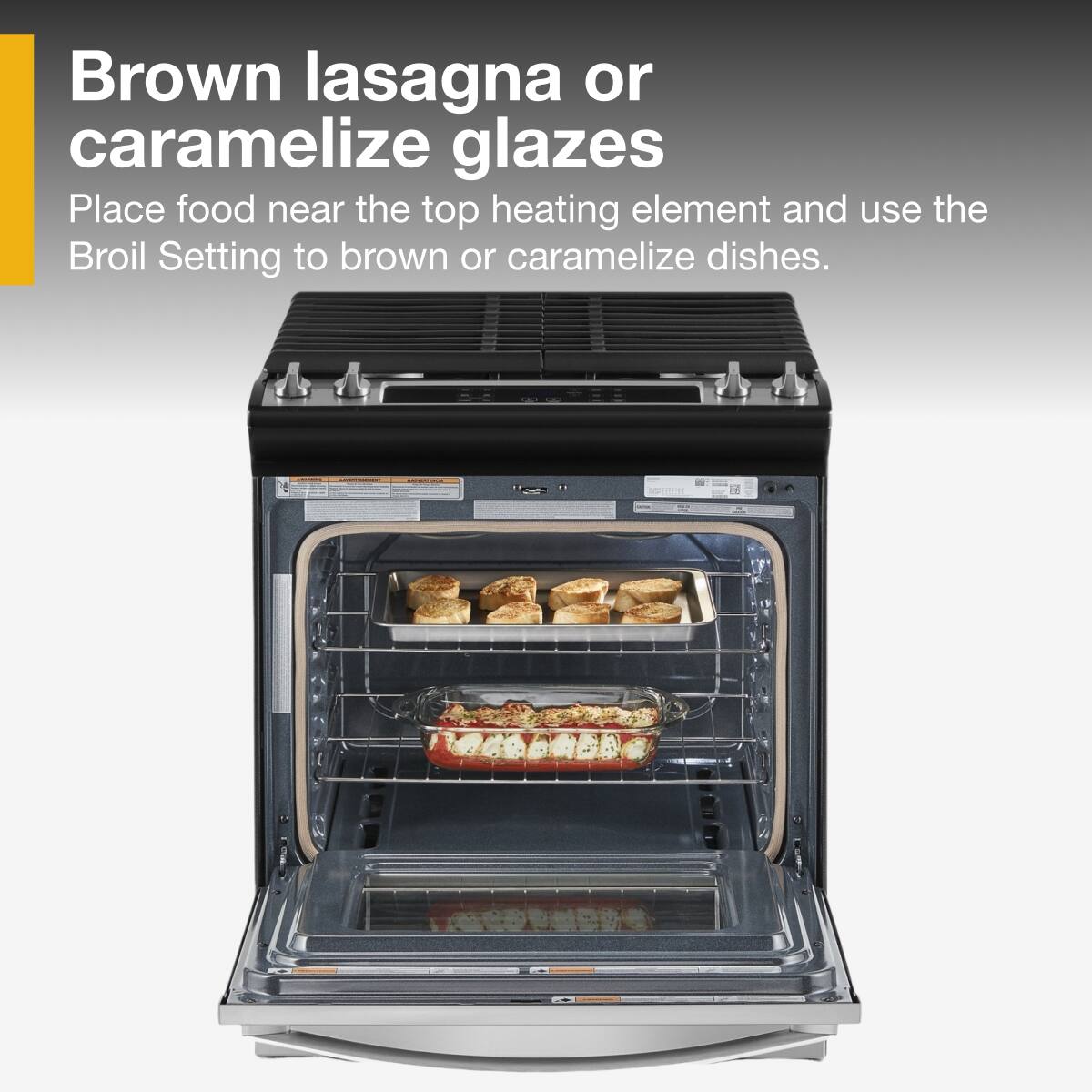 Brown lasagna or caramelize glazes

Place food near the top heating element and use the Broil Setting to brown or caramelize dishes.