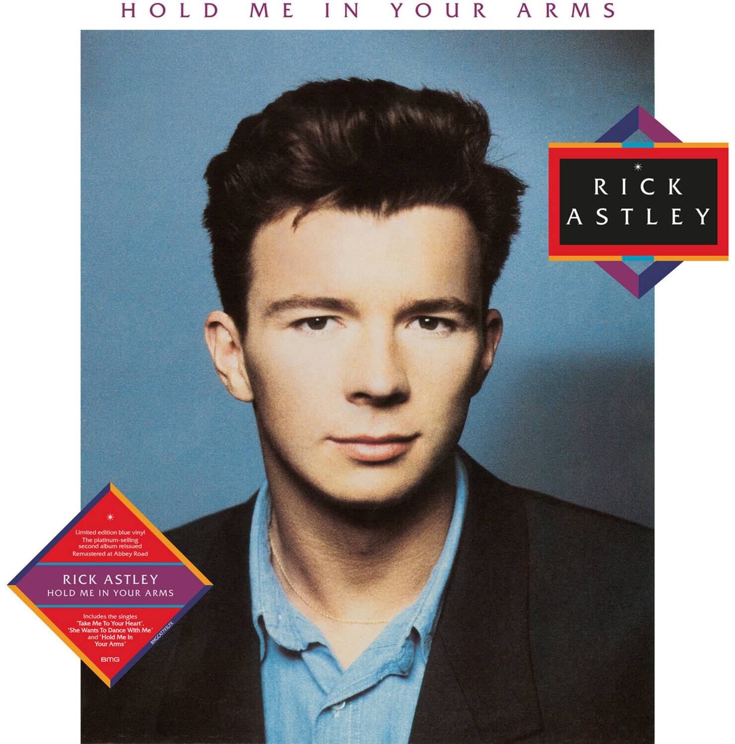 HOLD ME IN YOUR ARMS

RICK ASTLEY

Limited edition blue vinyl  
The platinum selling second album reissued  
Remastered at Abbey Road

RICK ASTLEY  
HOLD ME IN YOUR ARMS

Includes the singles  
"Take Me To Your Heart"  
"She Wants To Dance With Me"  
"Your Arms"

bmg