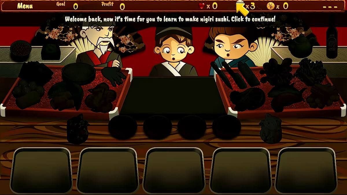 Menu Goal 0 Profit 0  
Welcome back, now it's time for you to learn to make nigiri sushi. Click to continue!