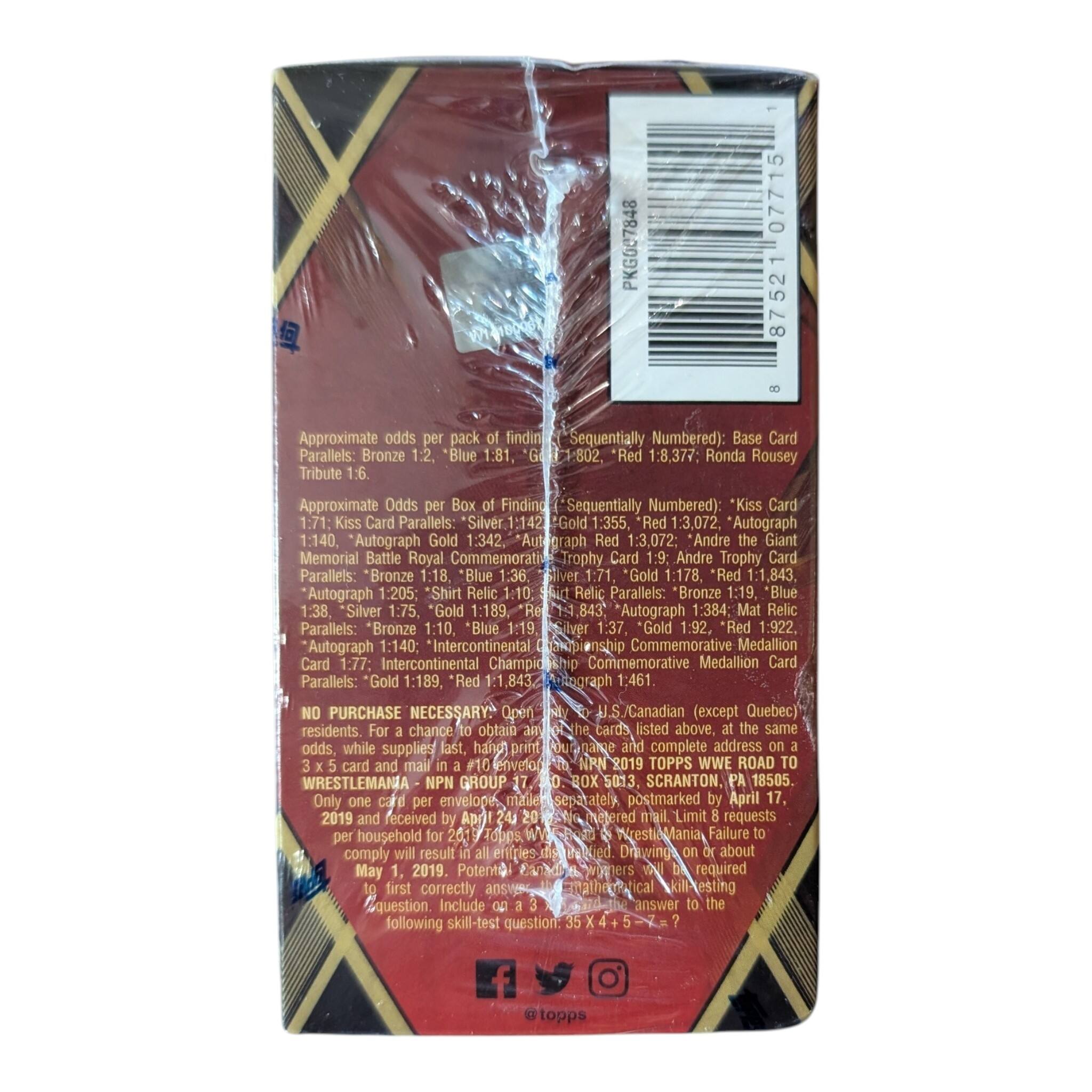 PKG007848 07715 87521

Approximate odds per pack of finding (Sequentially Numbered): Base Card
- Bronze 1:2, "Blue 1:81, "Gold 1:355, "Red 1:8,377; Ronda Rousey

Approximate odds per box of finding (Sequentially Numbered): Kiss Card
- Silver 1:142, "Gold 1:355, "Red 1:3,072, Autograph 1:140, Autograph Gold 1:342, Autograph 1:3,072

Andre Giant Memorial Battle Royal Commemorative Trophy Card
- Bronze 1:18, "Blue 1:36, "Silver 1:71, "Gold 1:178, "Red 1:1,843, Autograph 1:205, Shirt Relic 1:10

Shirt Relic Parallels: "Bronze 1:19, "Blue 1:38, "Silver 1:7