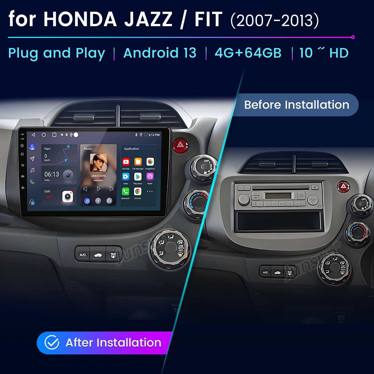 for HONDA JAZZ / FIT (2007-2013)  
Plug and Play | Android 13 | 4G+64GB | 10" HD  

Before Installation  

After Installation