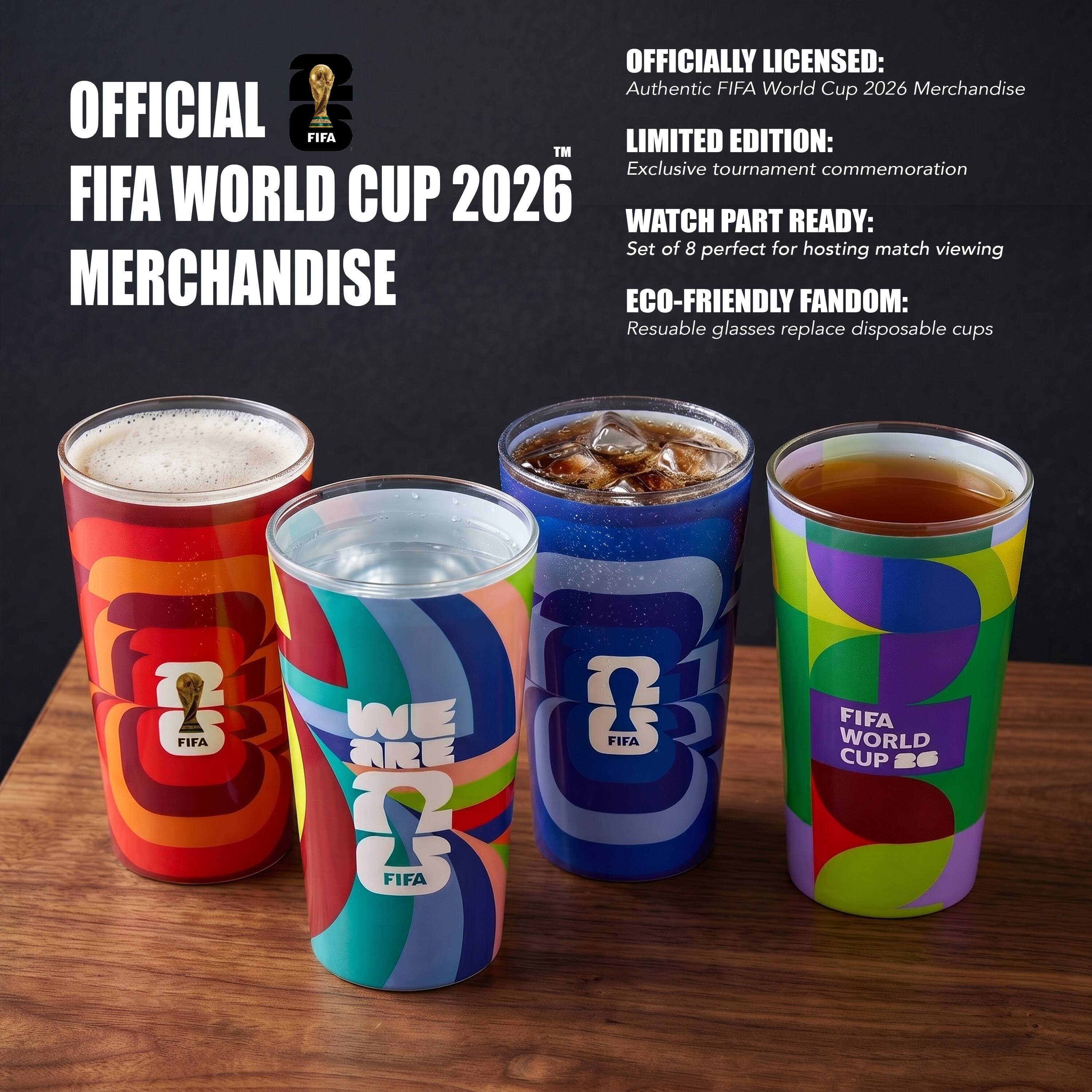 OFFICIAL FIFA WORLD CUP 2026 MERCHANDISE

OFFICIALLY LICENSED: Authentic FIFA World Cup 2026 Merchandise

OFFICIAL FIFA TM LIMITED EDITION: Exclusive tournament commemoration

WATCH PART READY: Set of 8 perfect for hosting match viewing

ECO-FRIENDLY FANDOM: Reusable glasses replace disposable cups

WE ARE FIFA

FIFA WORLD CUP 26