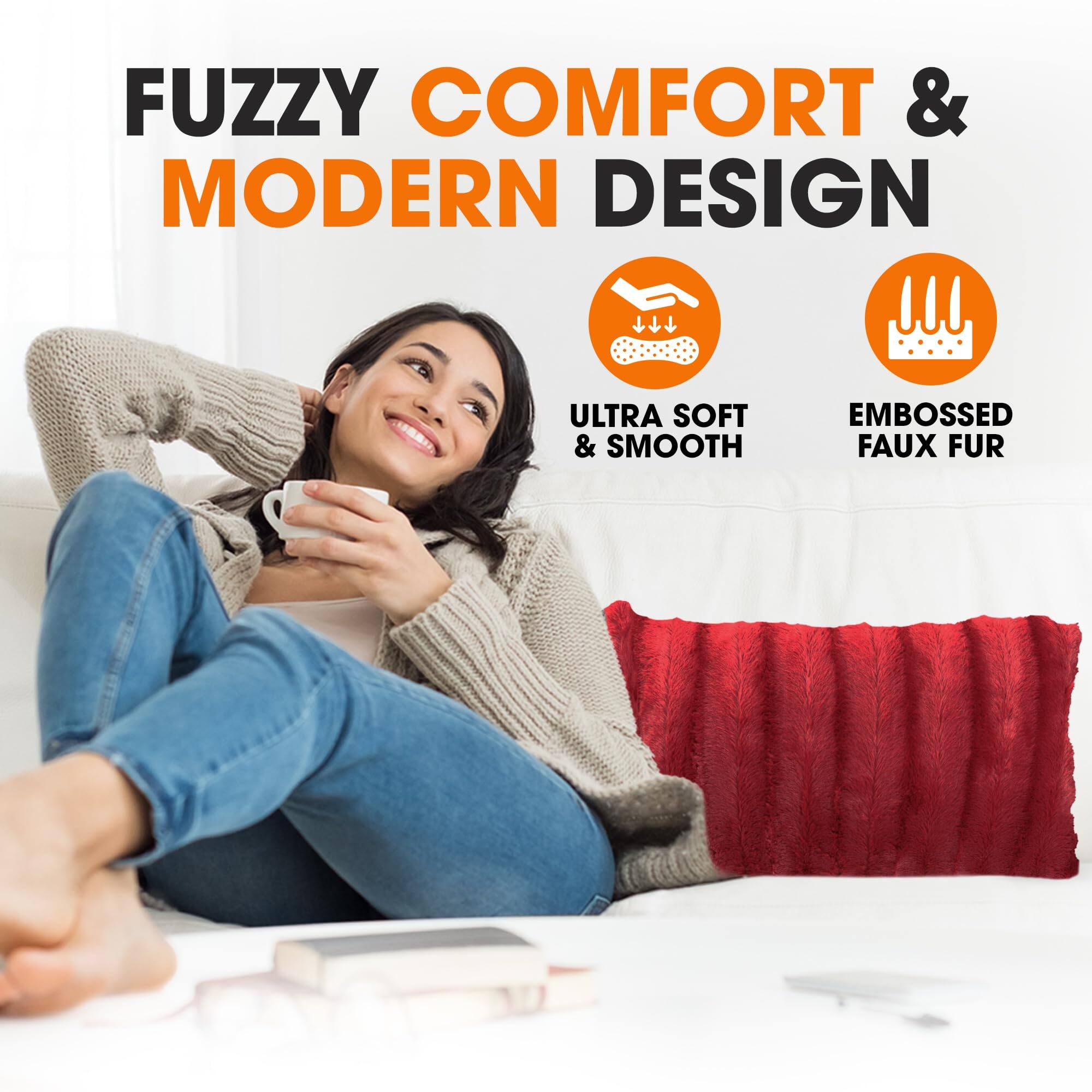 FUZZY COMFORT & MODERN DESIGN

ULTRA SOFT & SMOOTH

EMBOSSED FAUX FUR