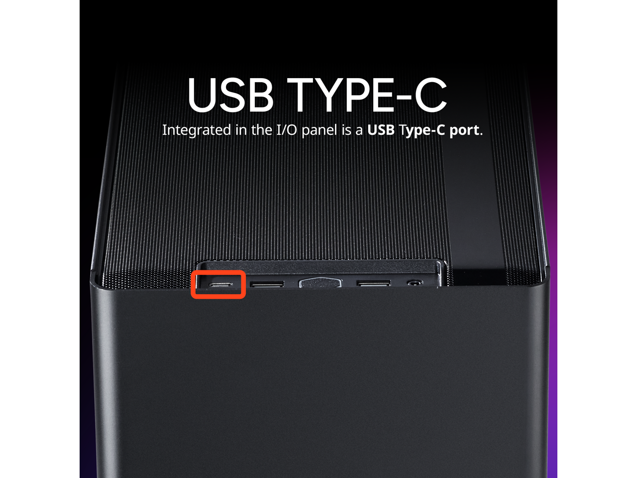 USB TYPE-C  
Integrated in the I/O panel is a USB Type-C port.
