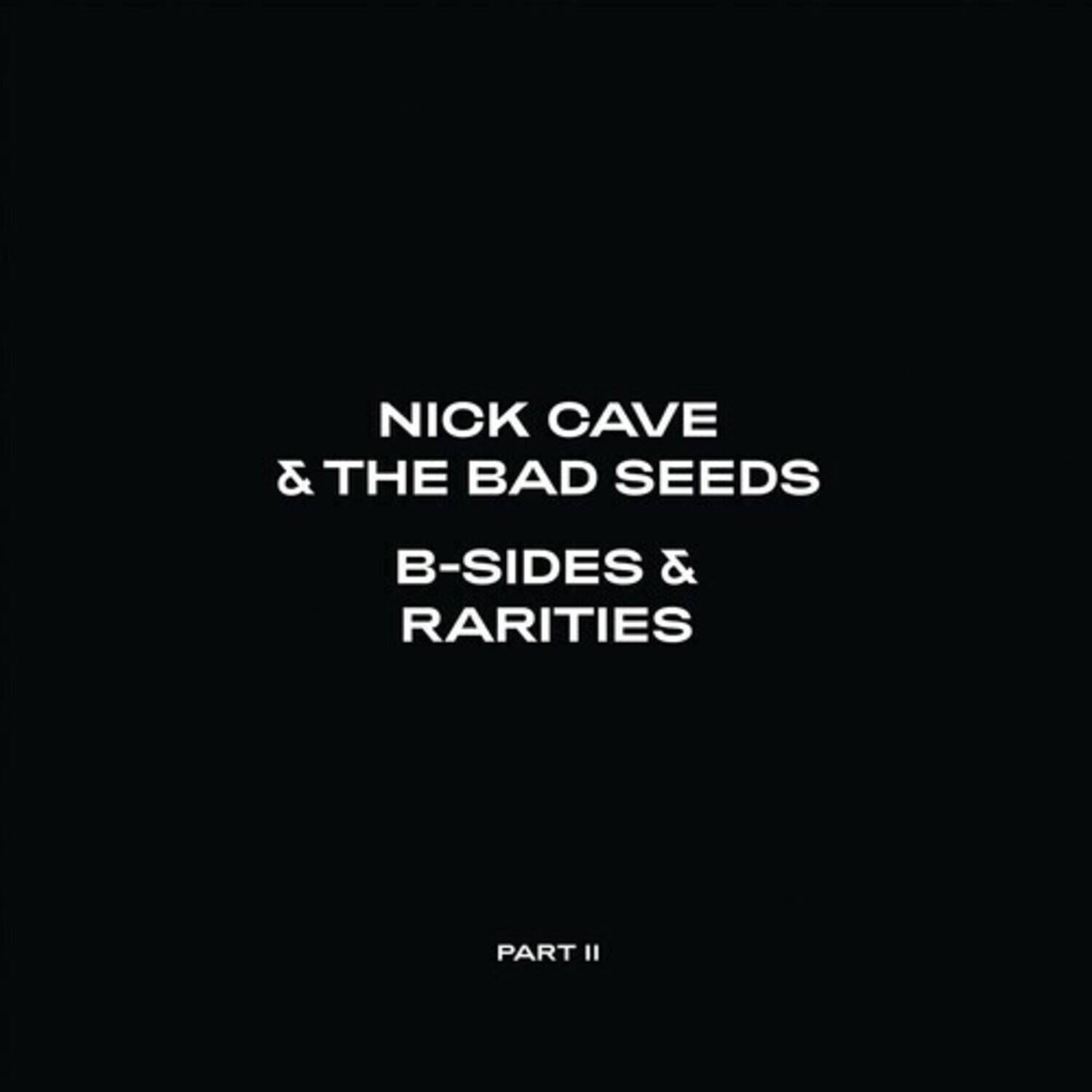 NICK CAVE & THE BAD SEEDS  
B-SIDES & RARITIES  
PART II