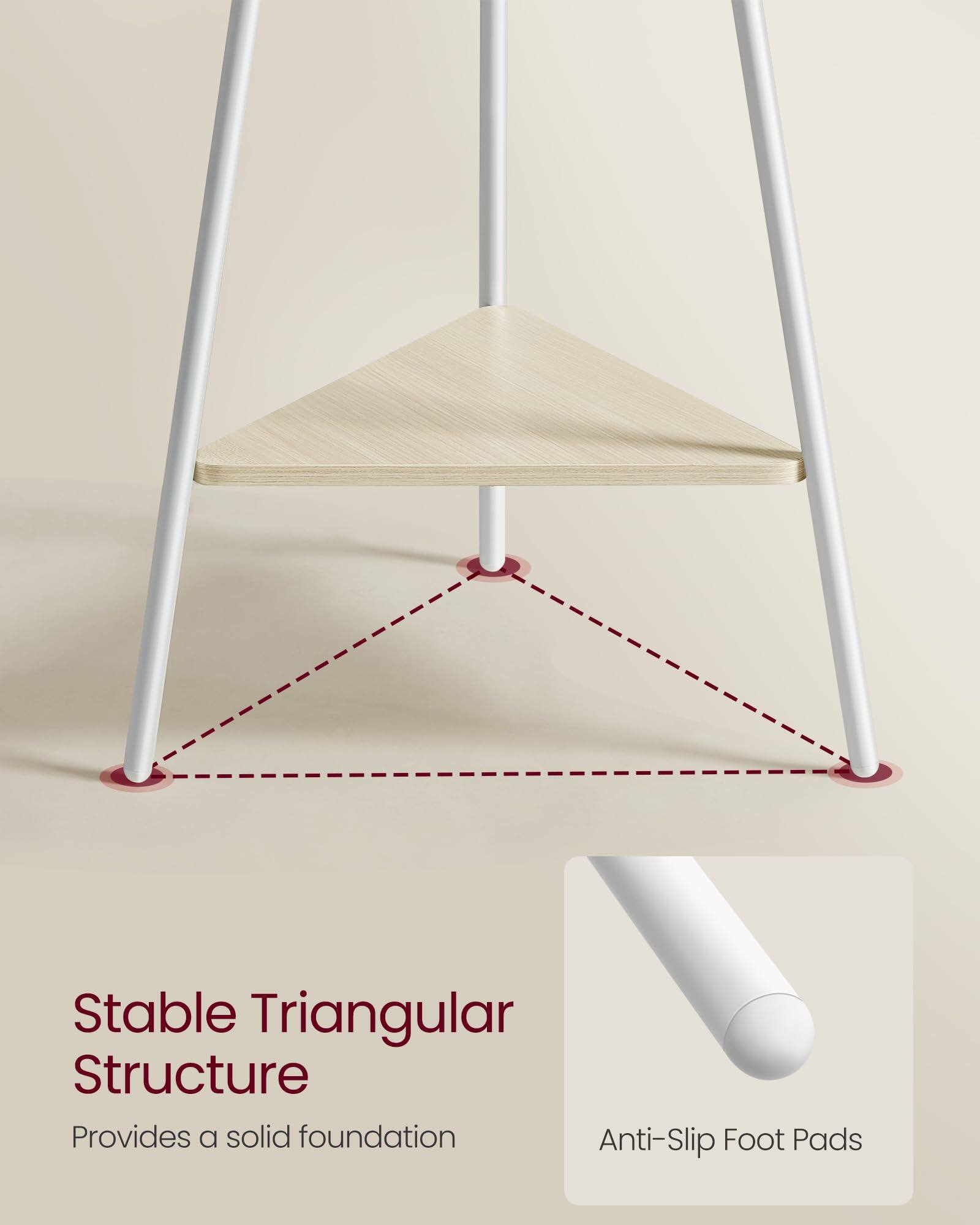 Stable Triangular Structure  
Provides a solid foundation  

Anti-Slip Foot Pads