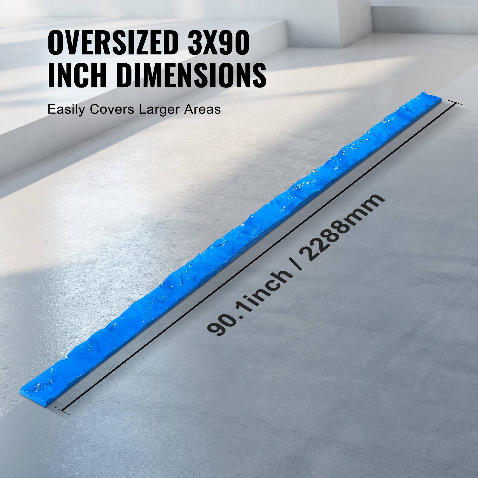 OVERSIZED 3X90 INCH DIMENSIONS  
Easily Covers Larger Areas  
90.1 inch | 2288 mm