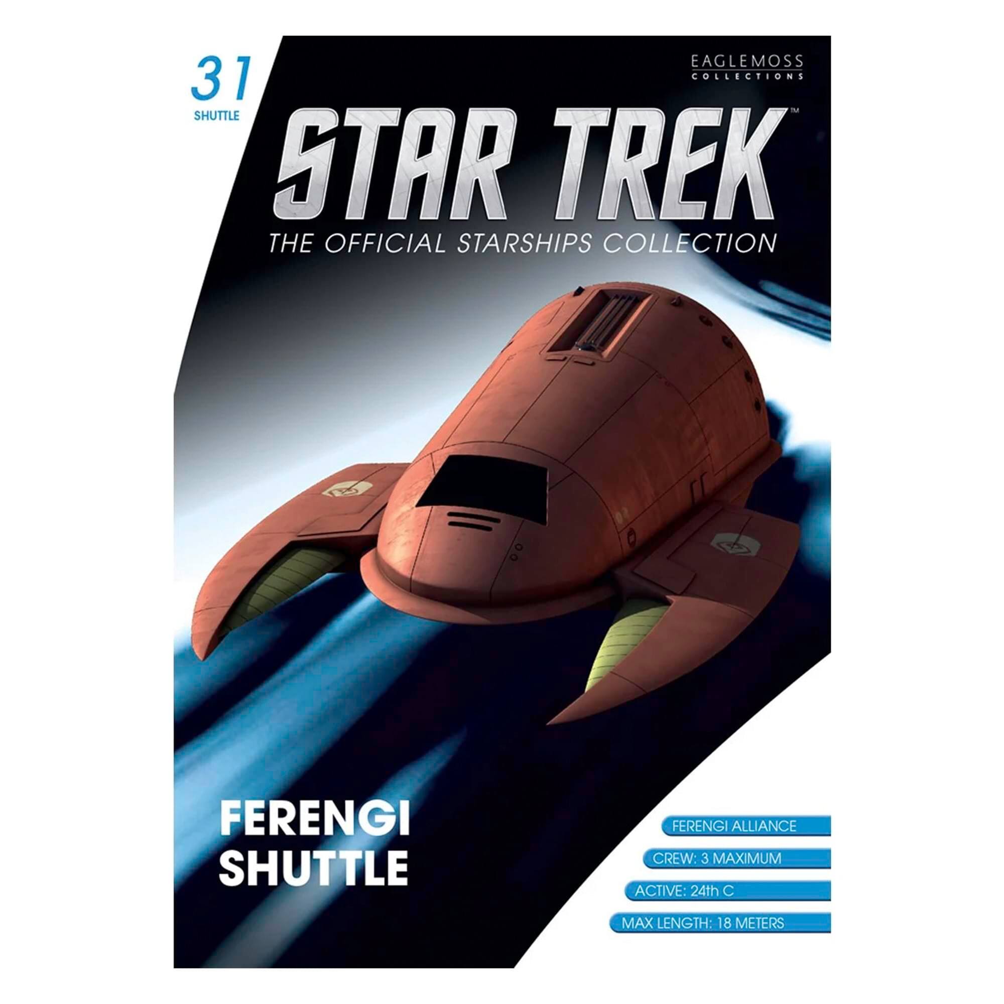 EAGLEMOSS COLLECTIONS - SHUTTLE STAR TREK THE OFFICIAL STARSHIPS COLLECTION FERENGI SHUTTLE FERENGI ALLIANCE CREW: 3 MAXIMUM ACTIVE: 24th C MAX LENGTH: 18 METERS