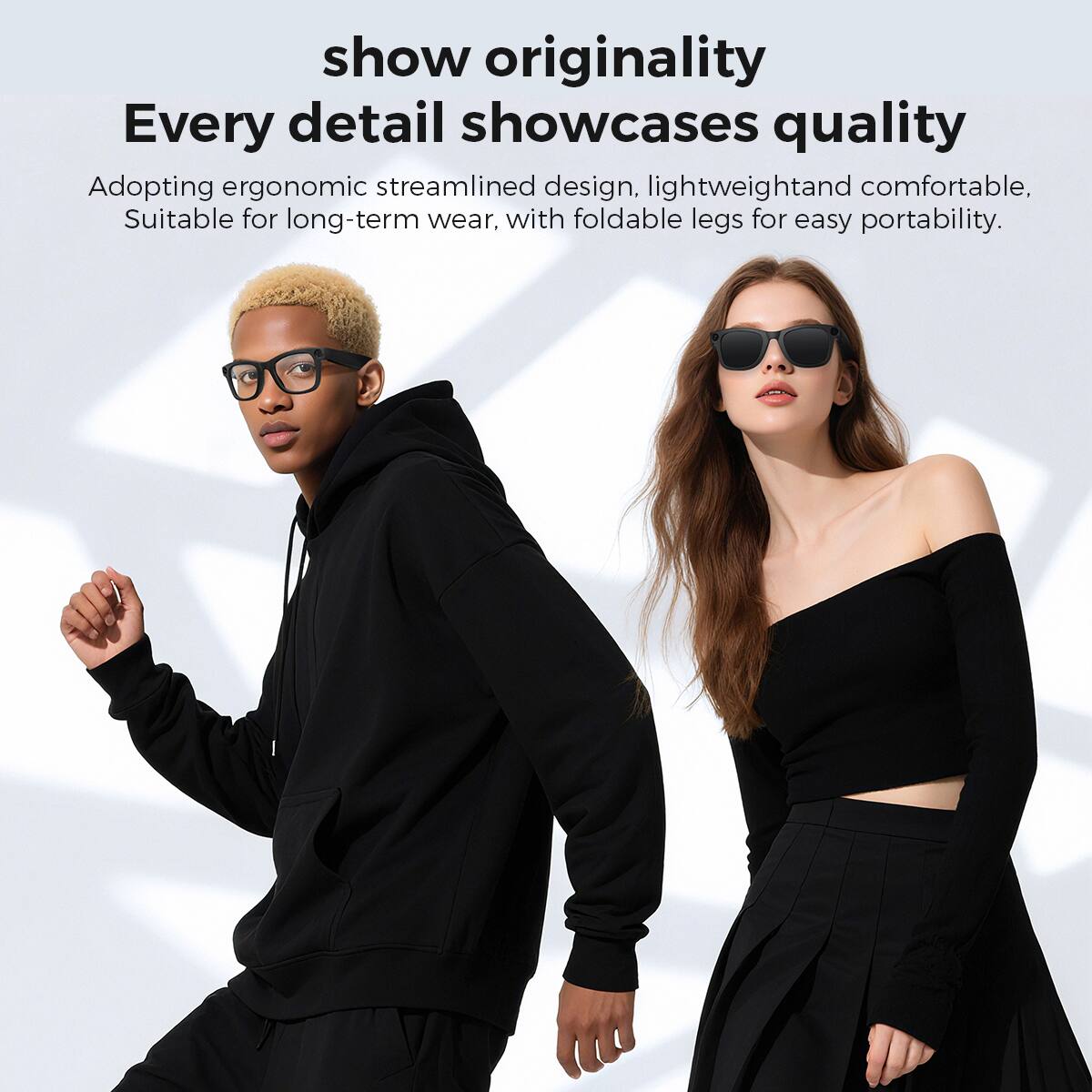 show originality  
Every detail showcases quality  

Adopting ergonomic streamlined design, lightweight and comfortable, suitable for long-term wear, with foldable legs for easy portability.