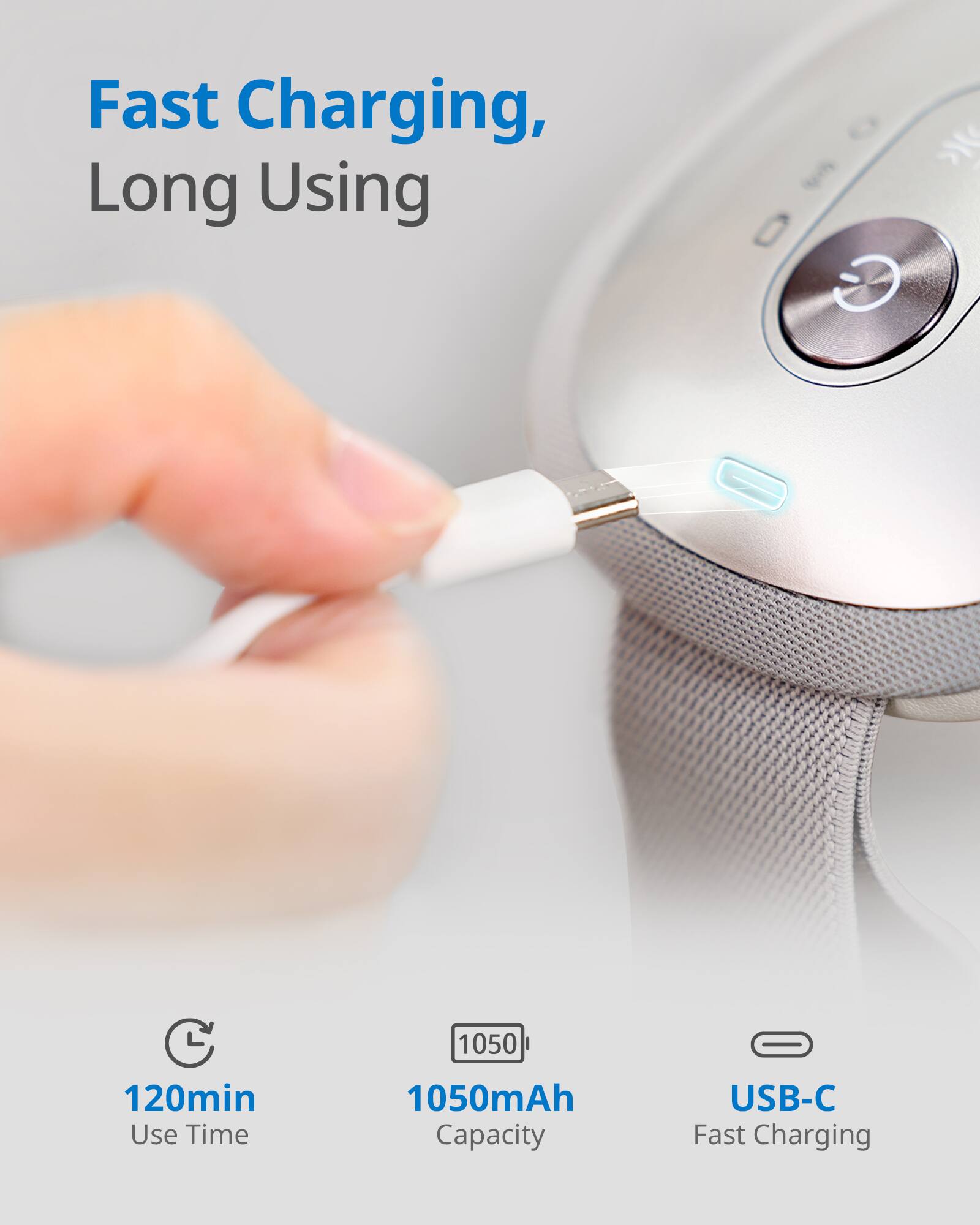 Fast Charging, Long Using

120min Use Time

1050mAh Capacity

USB-C Fast Charging