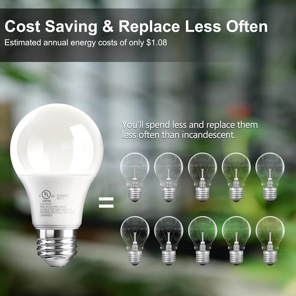 Cost Saving & Replace Less Often  
Estimated annual energy costs of only $1.08  

You'll spend less and replace them less often than incandescent.  

C UL Listed  
Risk of Electric Shock  
Suitable for Main Locations  
Sadd Locations  
Totally Enclosed Luminaires