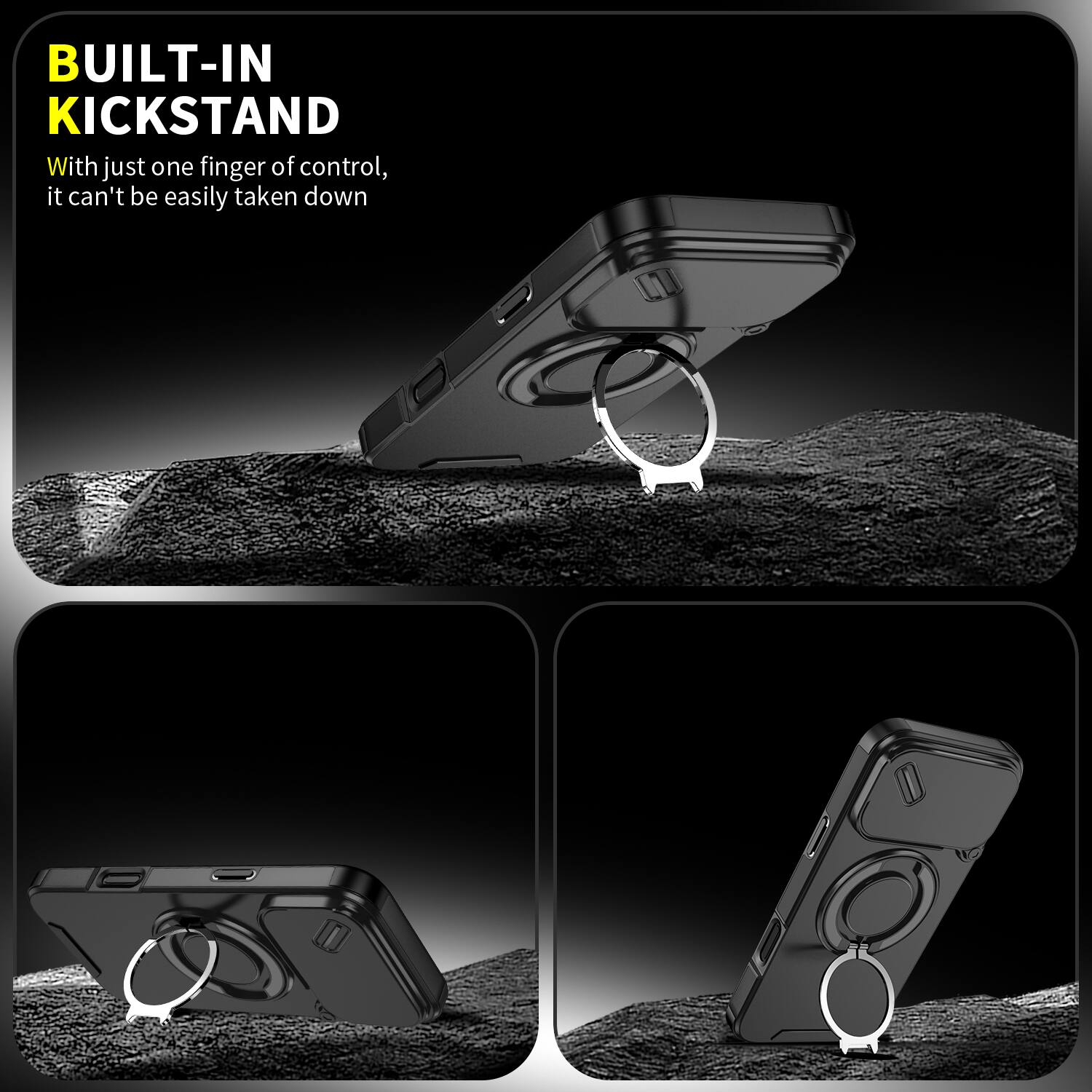 BUILT-IN KICKSTAND

With just one finger of control, it can't be easily taken down