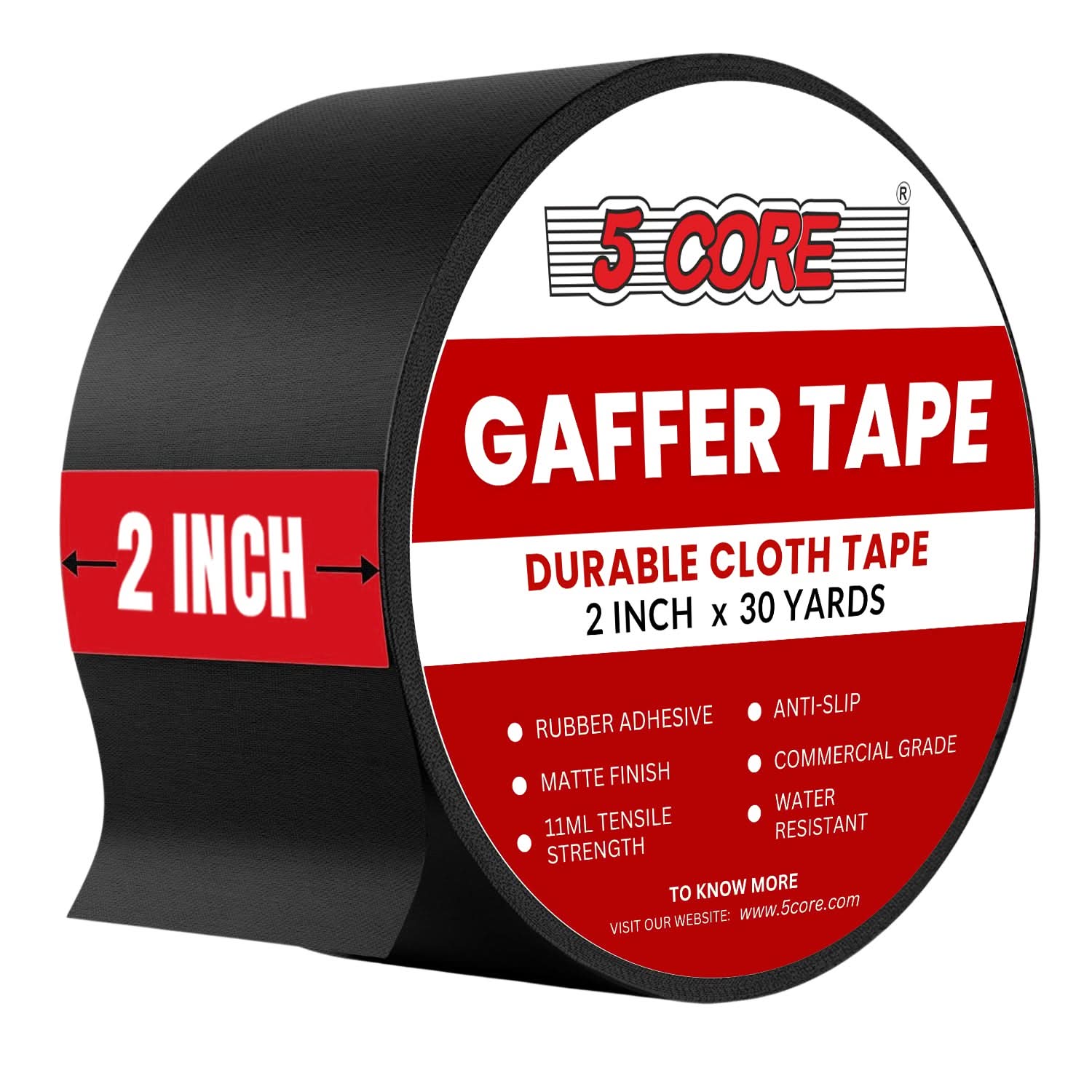 5 CORE
GAFFER TAPE
DURABLE CLOTH TAPE
2 INCH x 30 YARDS
- RUBBER ADHESIVE
- MATTE FINISH
- 11ML TENSILE STRENGTH
- ANTI-SLIP
- COMMERCIAL GRADE
- WATER RESISTANT
2 INCH
TO KNOW MORE
VISIT OUR WEBSITE: www.5core.com
