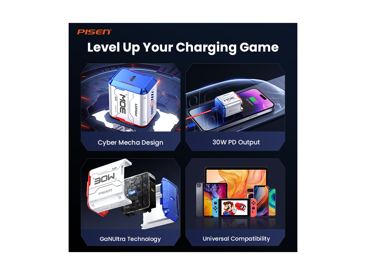 PISEN  
Level Up Your Charging Game

- Cyber Mecha Design
- 30W PD Output
- GaNUltra Technology
- Universal Compatibility