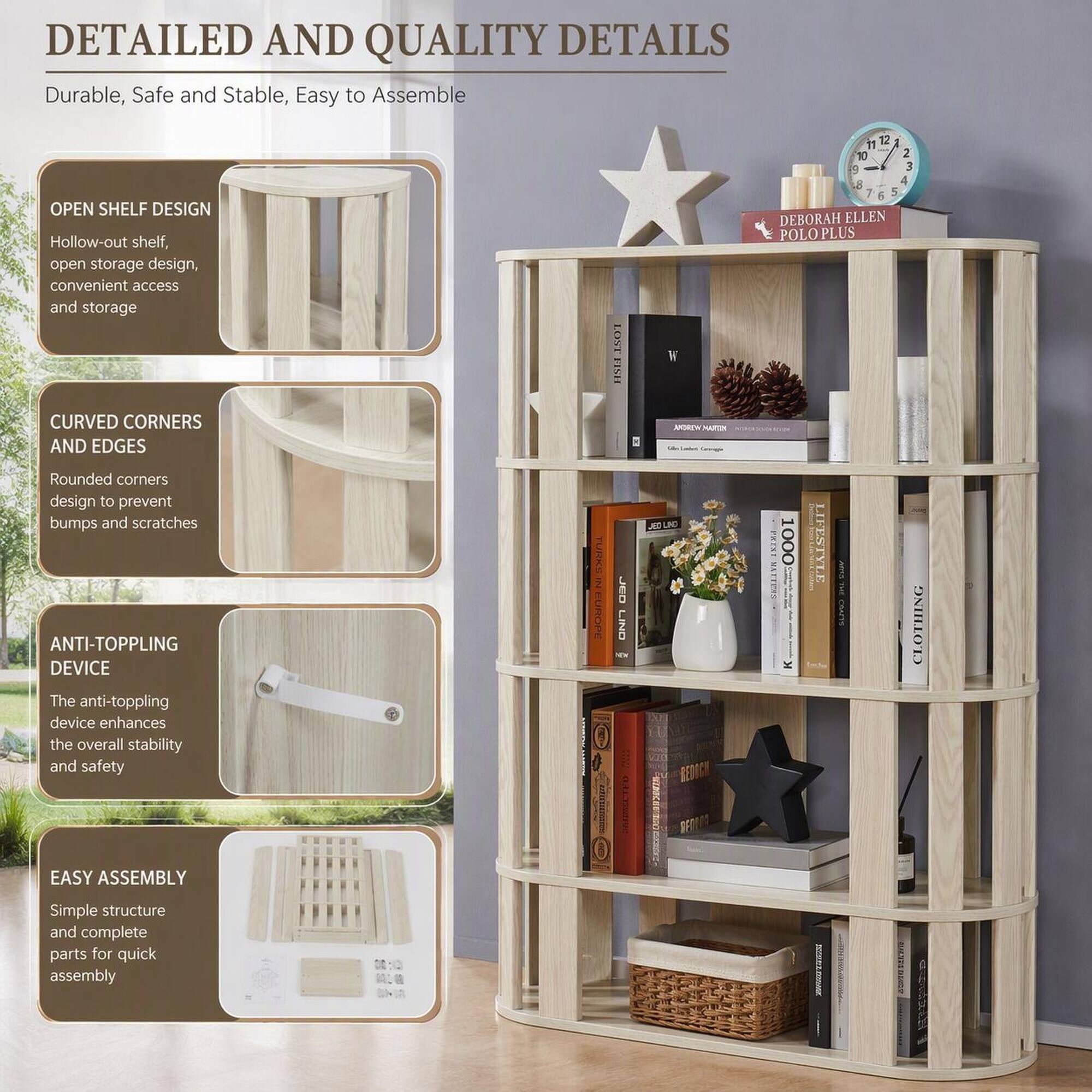 DETAILED AND QUALITY DETAILS  
Durable, Safe and Stable, Easy to Assemble  

OPEN SHELF DESIGN  
Hollow-out shelf, open storage design, convenient access and storage  

CURVED CORNERS AND EDGES  
Rounded corners design to prevent bumps and scratches  

ANTI-TOPPLING DEVICE  
The anti-toppling device enhances the overall stability and safety  

EASY ASSEMBLY  
Simple structure and complete parts for quick assembly  

TURKS UROPE  
LOST USIT JED LINO  
W AMORCH MARTIN  
11 12 10 2 9 3 8 4 1 5 5  
DEBORAH ELLEN POLO PLUS 1000 LIFESTY CLOTHING