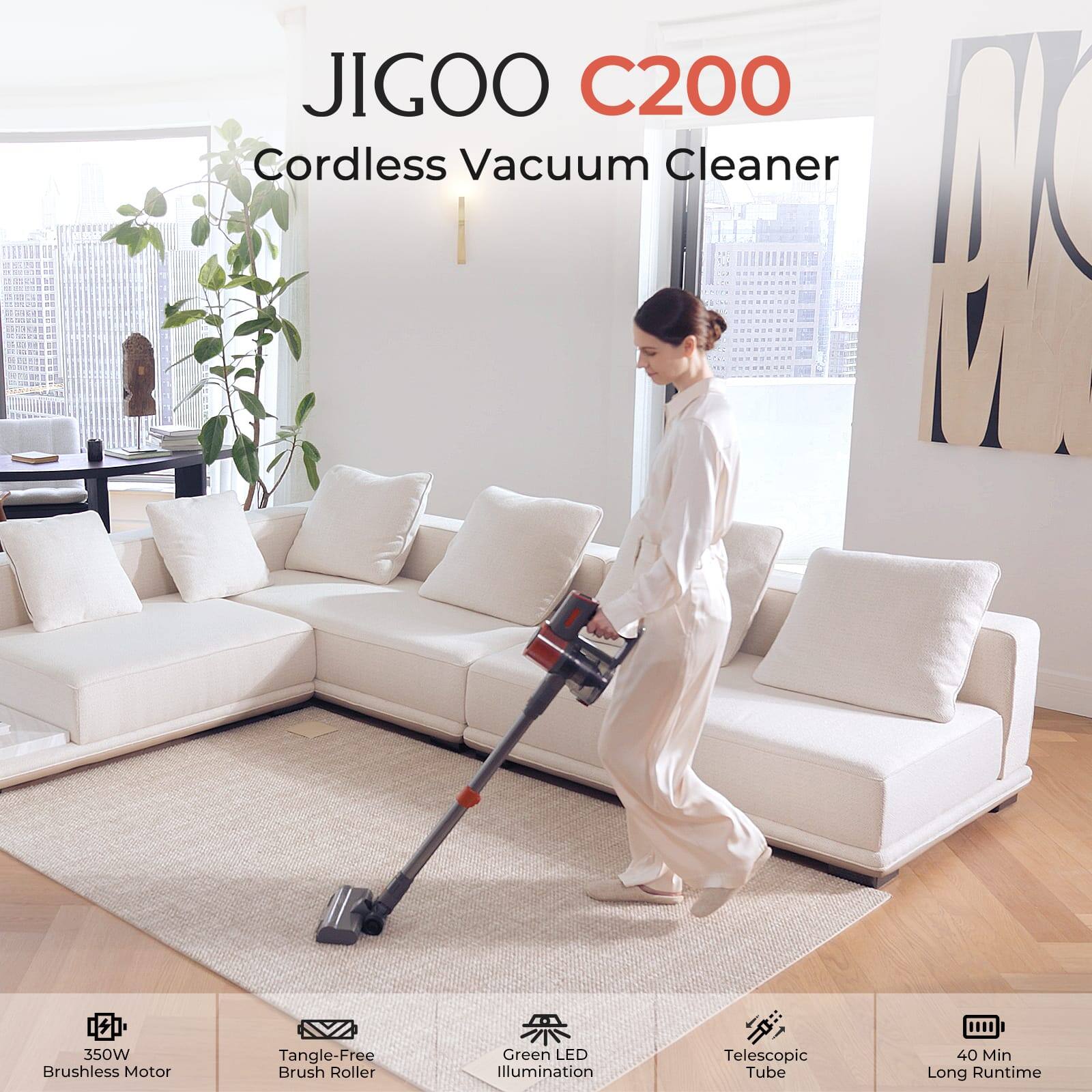JIGOO C200 Cordless Vacuum Cleaner  
0.350W Brushless Motor  
Tangle-Free Brush Roller  
Green LED Illumination  
Telescopic Tube  
40 Min Long Runtime