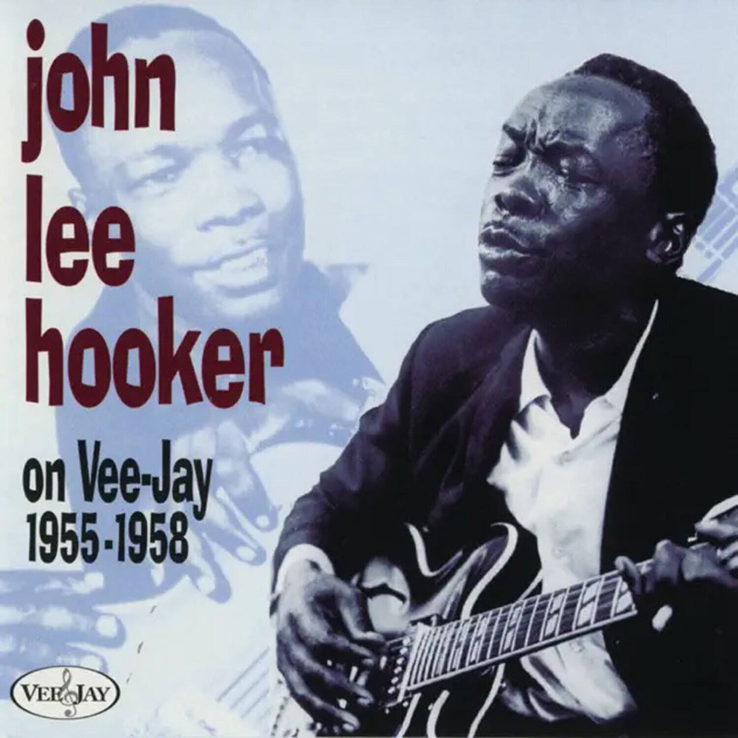 john lee hooker  
on Vee-Jay  
1955-1958  

VEROJAY