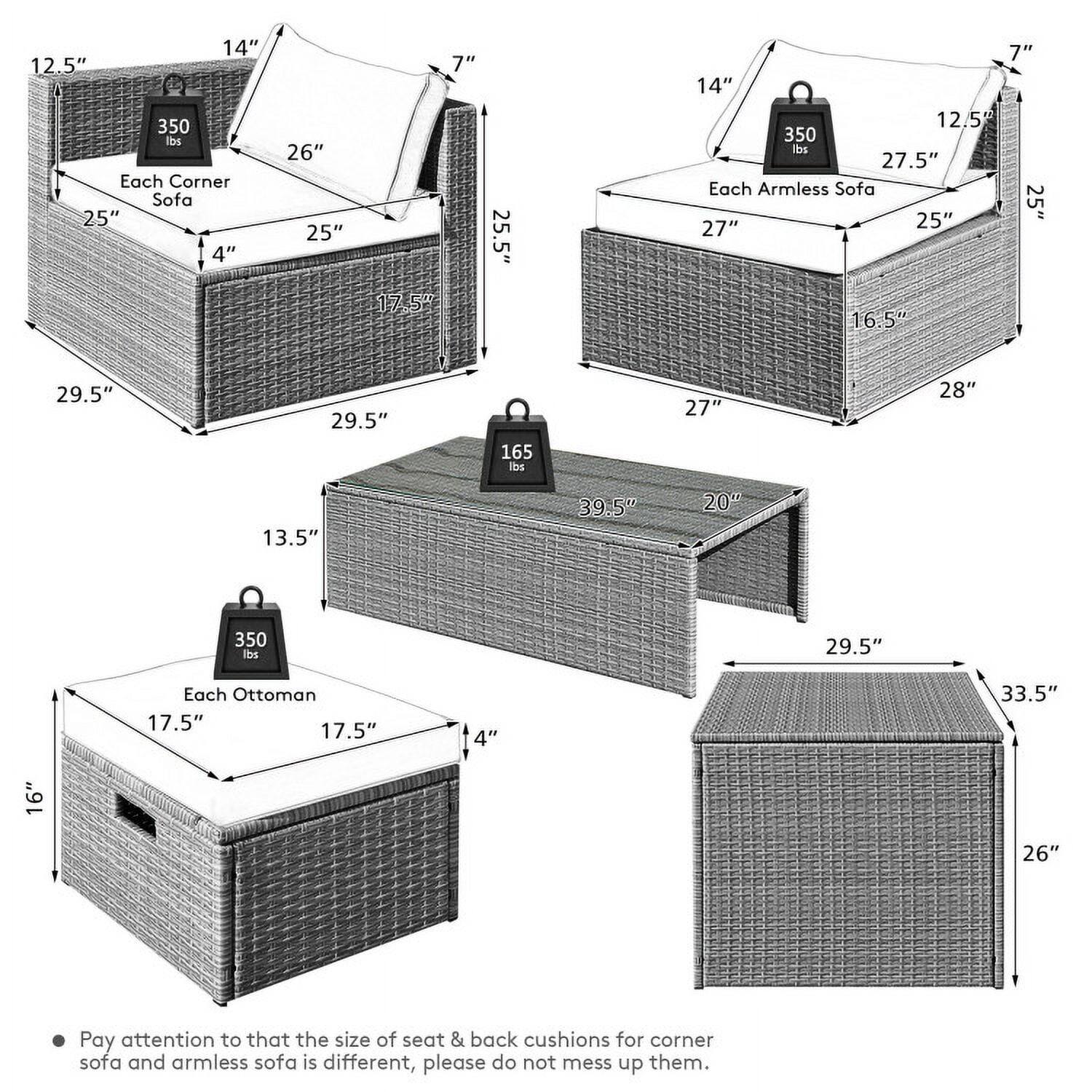 14" 12.5" 350 lbs Each Corner Sofa  
25" 4" 26" 25" 7" 17.5" 25.5" 7" 14" 12.5" 350 lbs  
27.5" Each Armless Sofa  
25" 27" 25" 16.5" 29.5" 29.5" 165 lbs  
27" 28" 13.5" 39.5" 20" 350 lbs  
29.5" Each Ottoman  
17.5" 17.5" 4" 33.5" 16" 26"  

Pay attention to that the size of seat & back cushions for corner sofa and armless sofa is different, please do not mess up them.