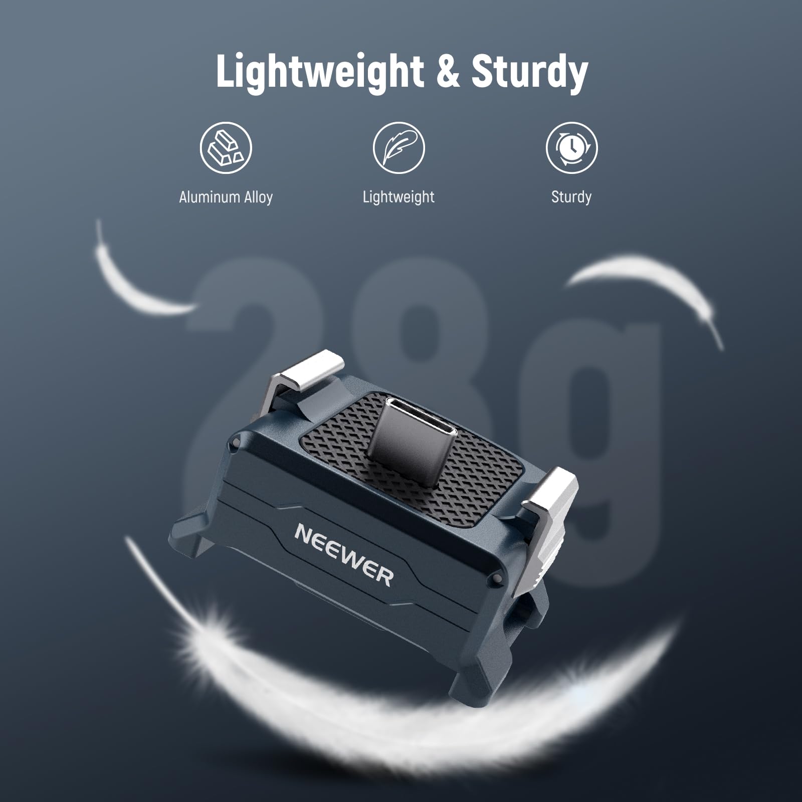 Lightweight & Sturdy

- Aluminum Alloy
- Lightweight
- Sturdy

20g

NEEWER