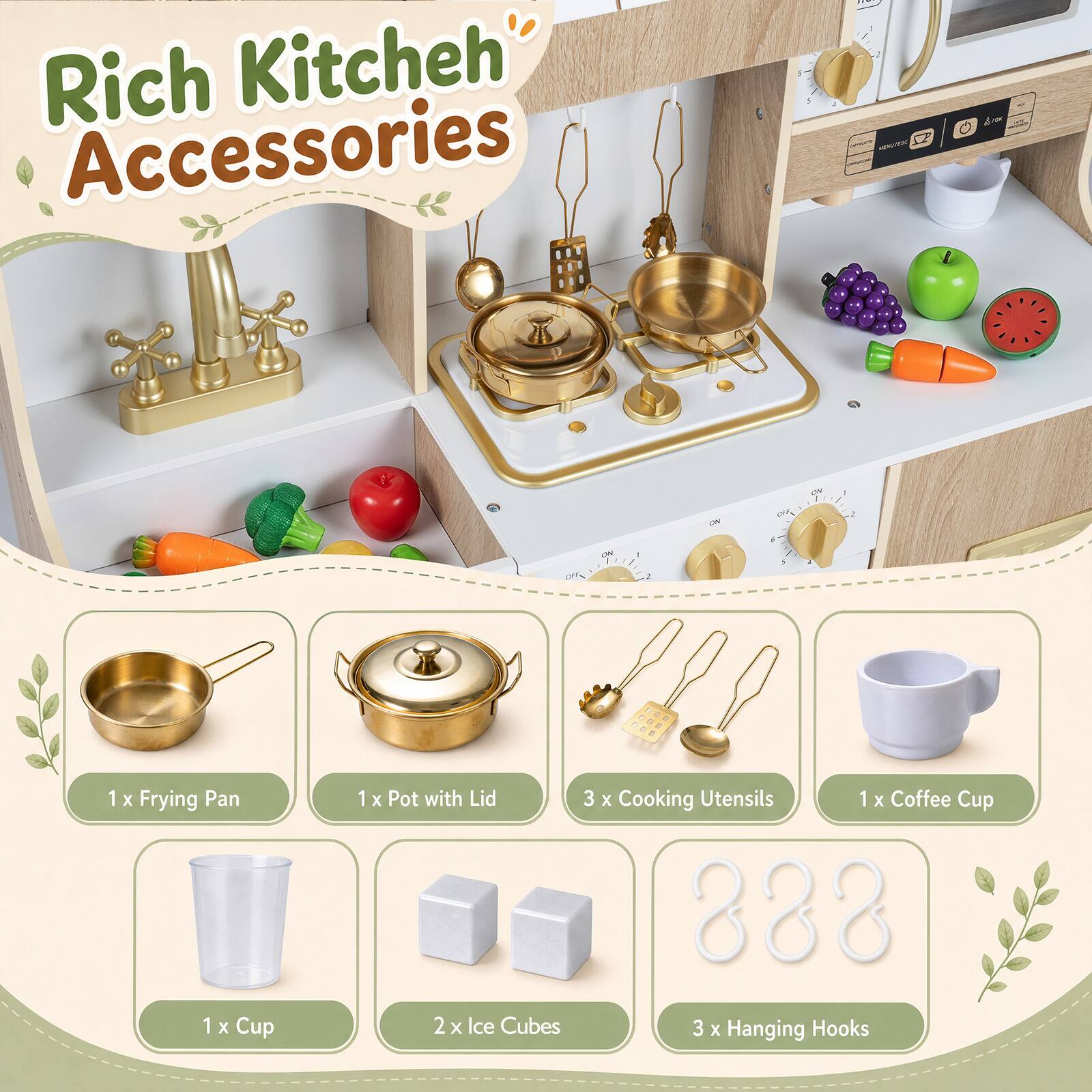 Rich Kitchen Accessories

1 x Frying Pan  
1 x Pot with Lid  
3 x Cooking Utensils  
1 x Coffee Cup  
1 x Cup  
2 x Ice Cubes  
3 x Hanging Hooks