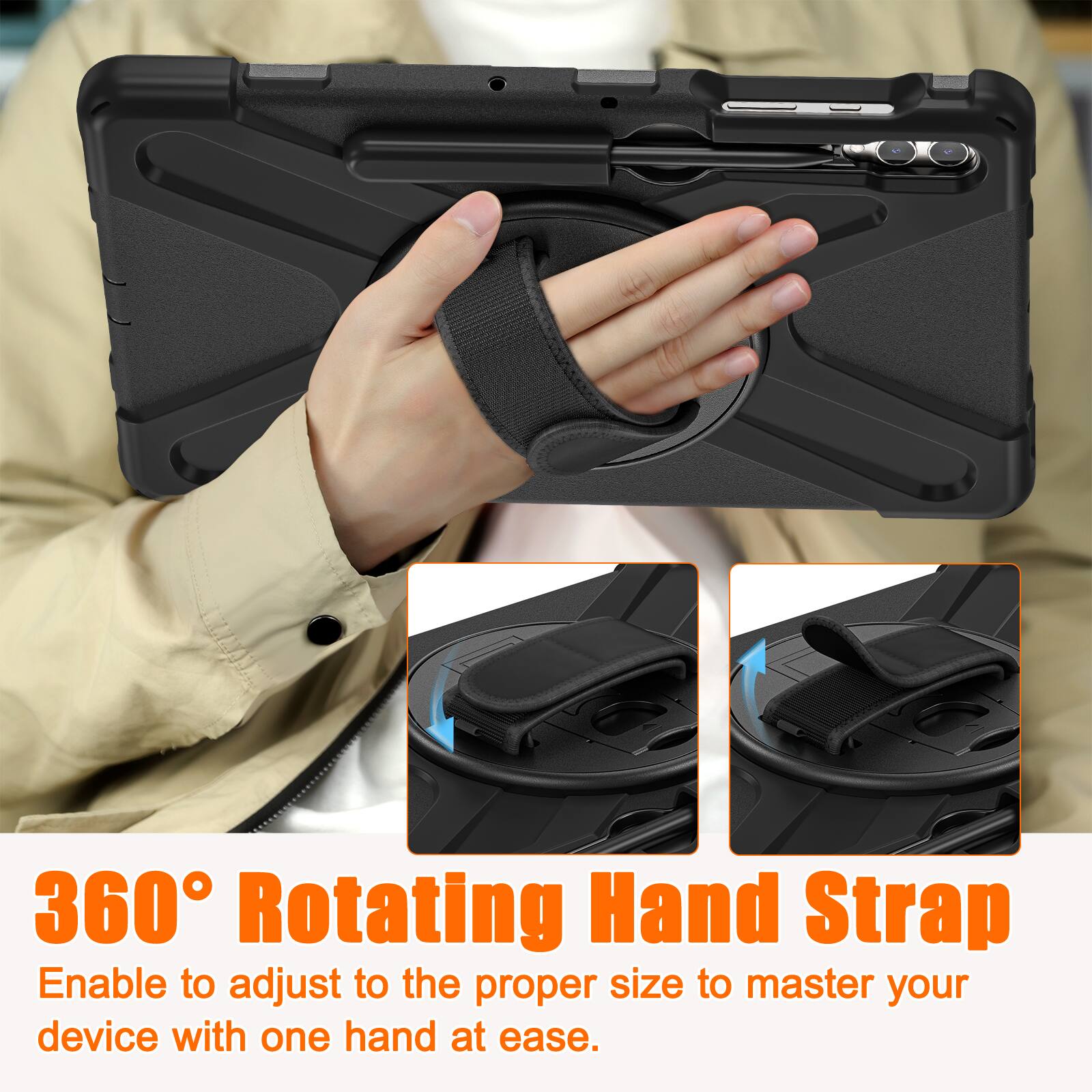 360° Rotating Hand Strap  
Enable to adjust to the proper size to master your device with one hand at ease.
