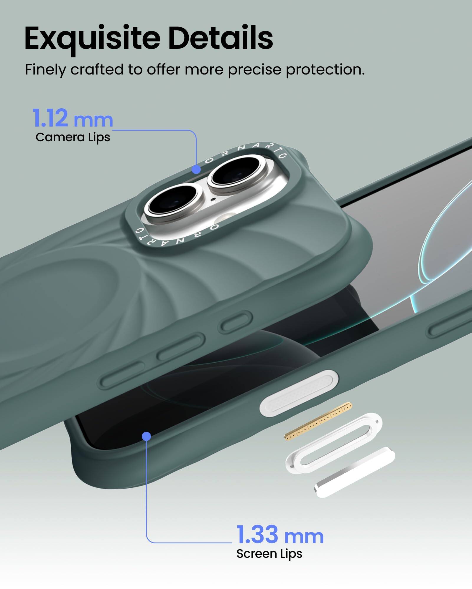 Exquisite Details  
Finely crafted to offer more precise protection.  

1.12 mm  
Camera Lips  

1.33 mm  
Screen Lips