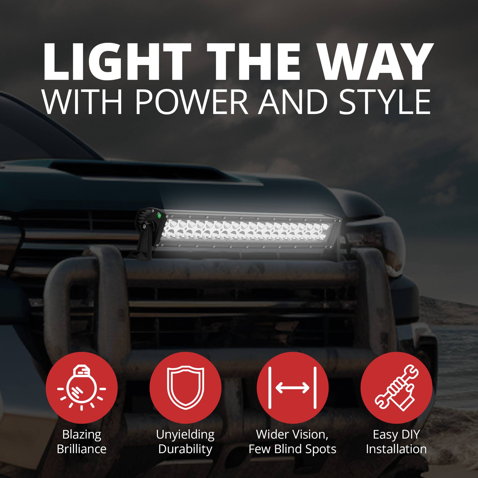 LIGHT THE WAY  
WITH POWER AND STYLE

- Blazing Brilliance
- Unyielding Durability
- Wider Vision, Few Blind Spots
- Easy DIY Installation