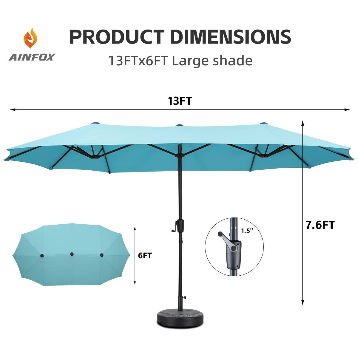 PRODUCT DIMENSIONS  
AINFOX  
13FTx6FT Large shade  
13FT  
7.6FT  
6FT  
1.5"