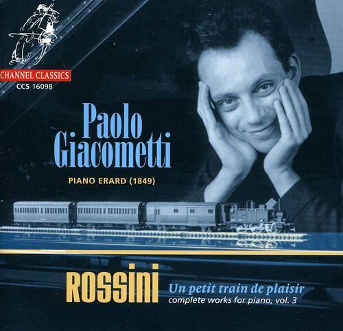 CHANNEL CLASSICS  
CCS 16098  

Paolo Giacometti  
PIANO ERARD (1849)  

ROSSINI  
Un petit train de plaisir  
complete works for piano, vol. 3