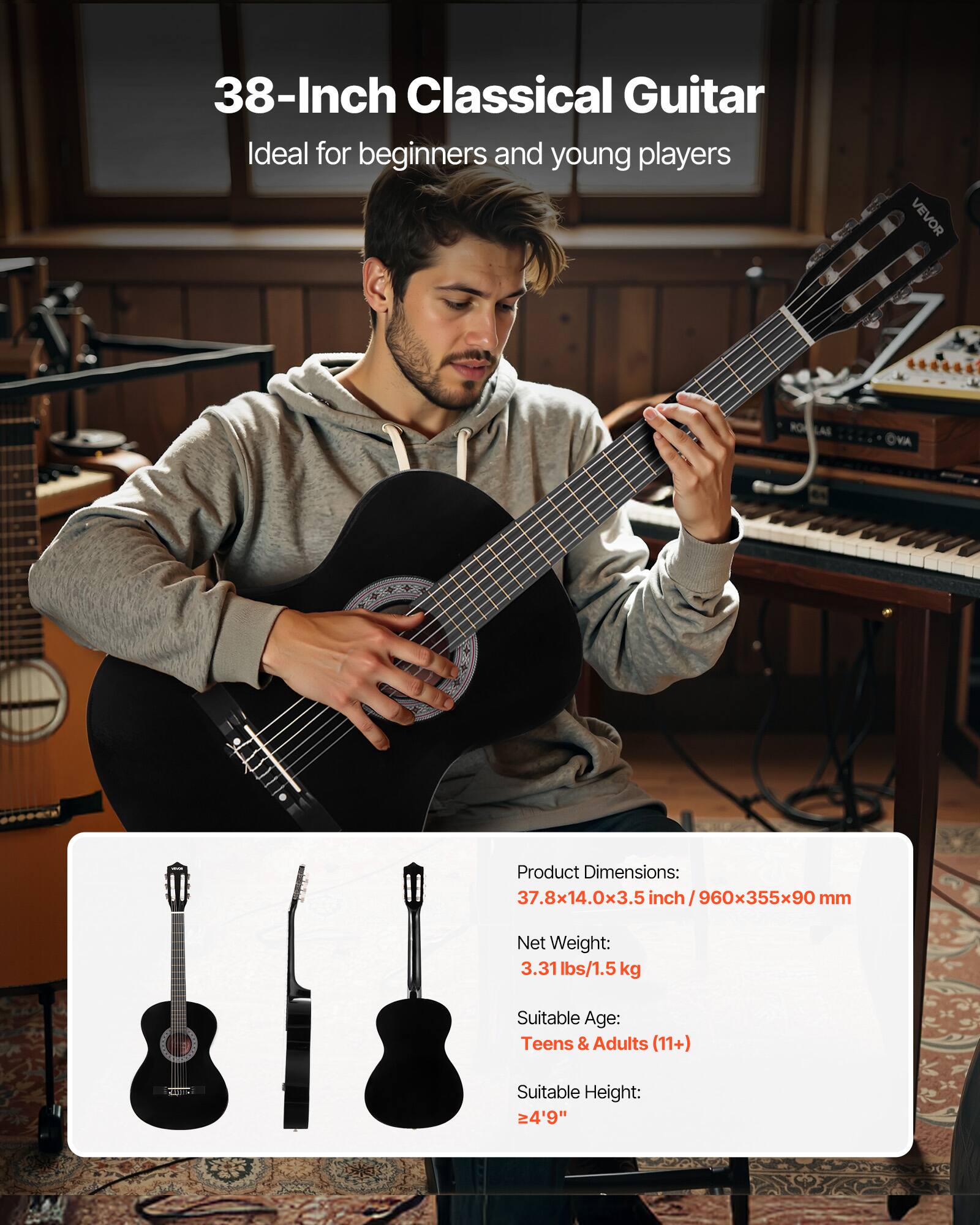 38-Inch Classical Guitar  
Ideal for beginners and young players  

Product Dimensions:  
37.8x14.0x3.5 inch / 960x355x90 mm  

Net Weight:  
3.31 lbs / 1.5 kg  

Suitable Age:  
Teens & Adults (11+)  

Suitable Height:  
≥ 4'9"
