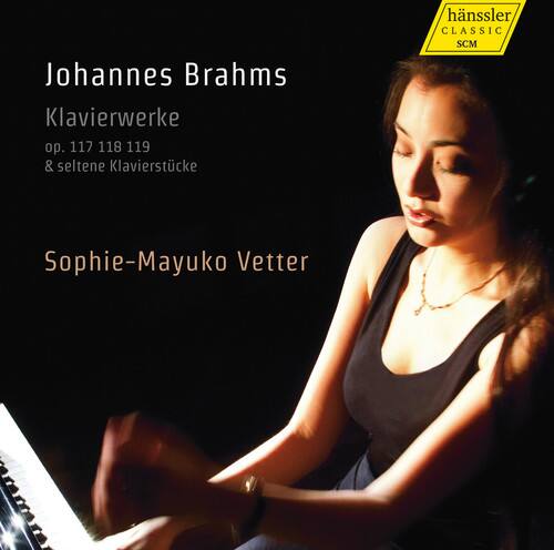 Johannes Brahms  
Klavierwerke  
Op. 117 118 119 & seltene Klavierstücke  

Sophie-Mayuko Vetter  

hänslerscM CLASSIC