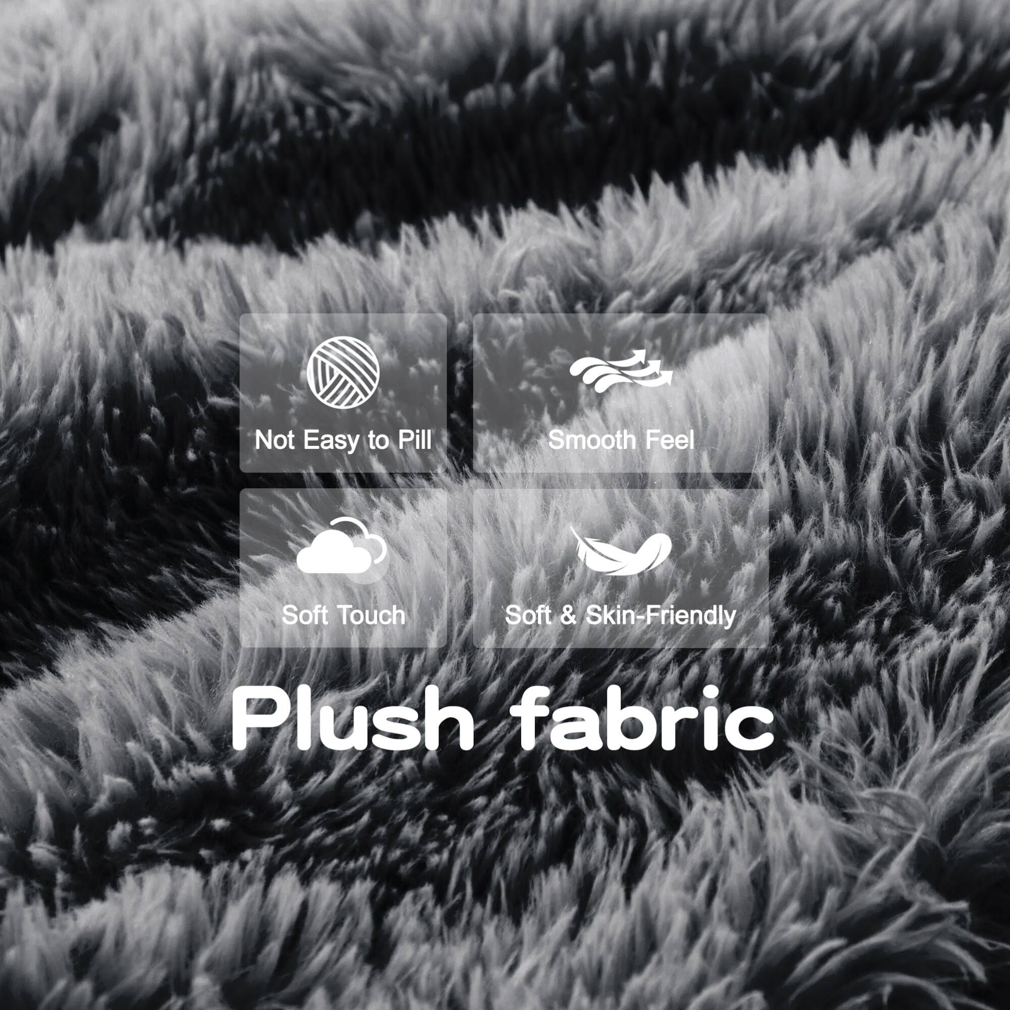 - Not Easy to Pill
- Smooth Feel
- Soft Touch
- Soft & Skin-Friendly

Plush fabric