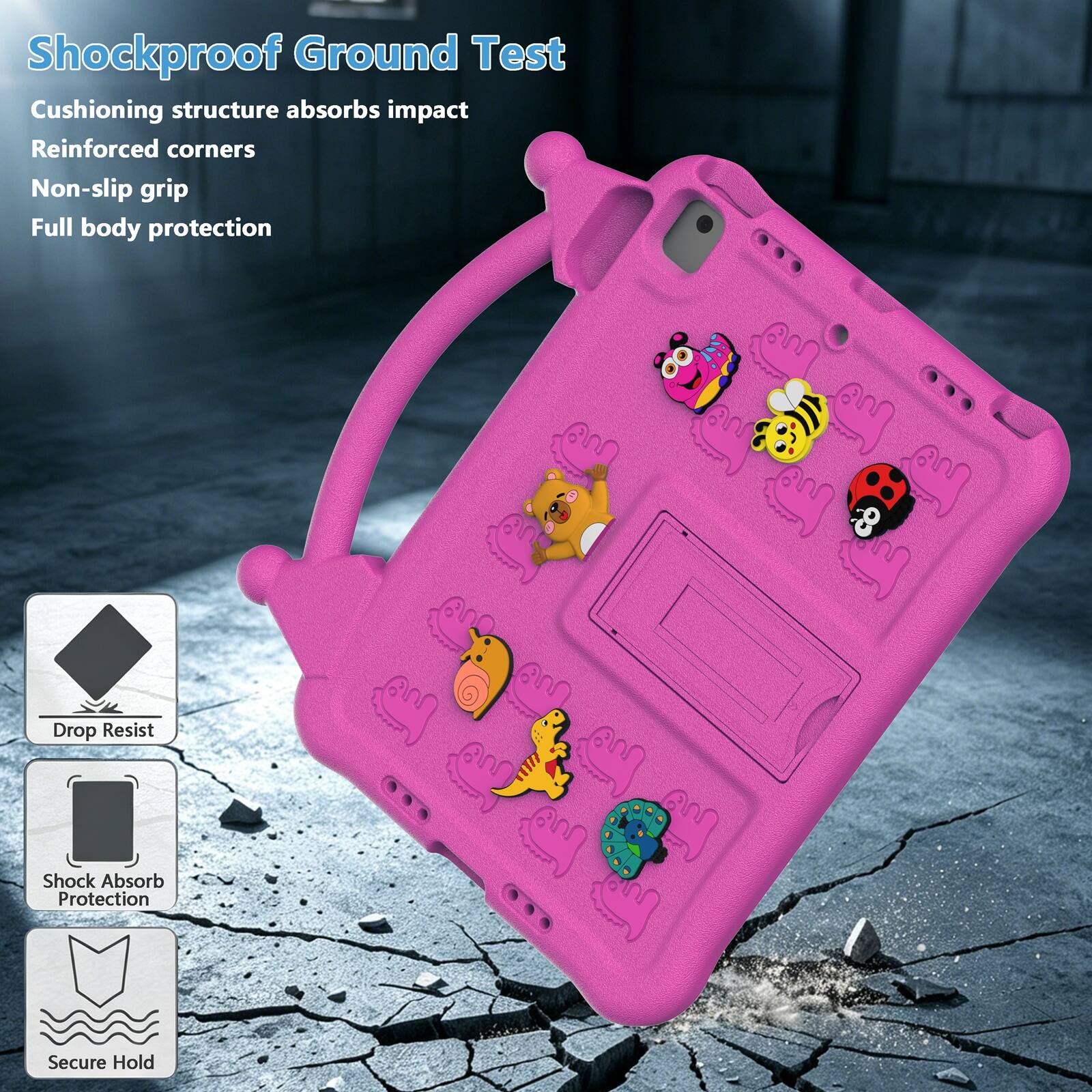 Shockproof Ground Test  
Cushioning structure absorbs impact  
Reinforced corners  
Non-slip grip  
Full body protection  

Drop Resist  
Shock Absorb Protection  
Secure Hold