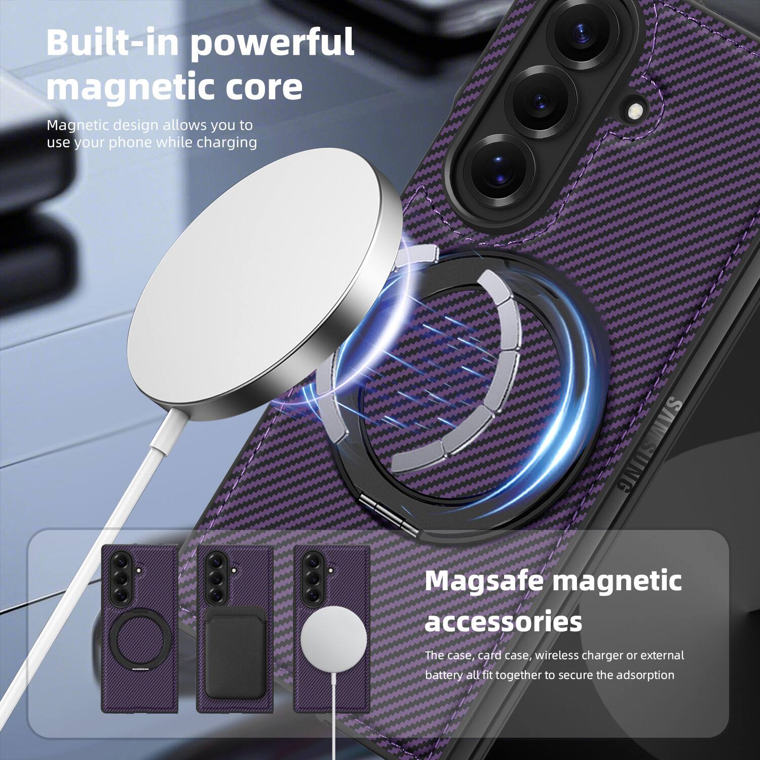 Built-in powerful magnetic core  
Magnetic design allows you to use your phone while charging  

Magsafe magnetic accessories  
The case, card case, wireless charger or external battery all fit together to secure the adsorption