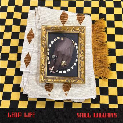 LEAP LIFE
SAUL WILLIAMS