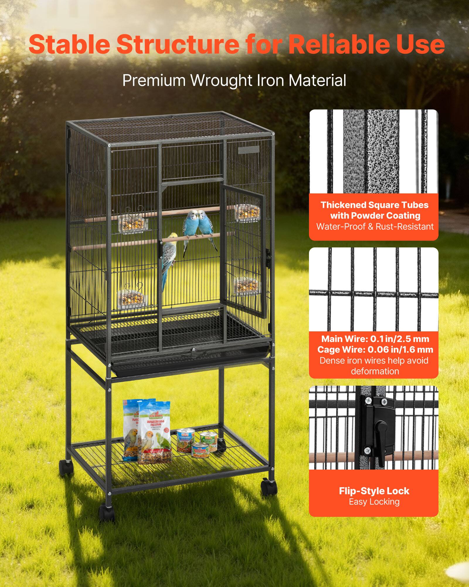 Stable Structure for Reliable Use  
Premium Wrought Iron Material  

Thickened Square Tubes with Powder Coating  
Water-Proof & Rust-Resistant  

Main Wire: 0.1 in/2.5 mm  
Cage Wire: 0.06 in/1.6 mm  
Dense iron wires help avoid deformation  

Flip-Style Lock  
Easy Locking