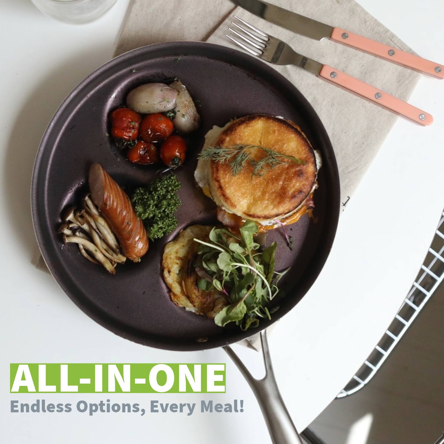 ALL-IN-ONE  
Endless Options, Every Meal!