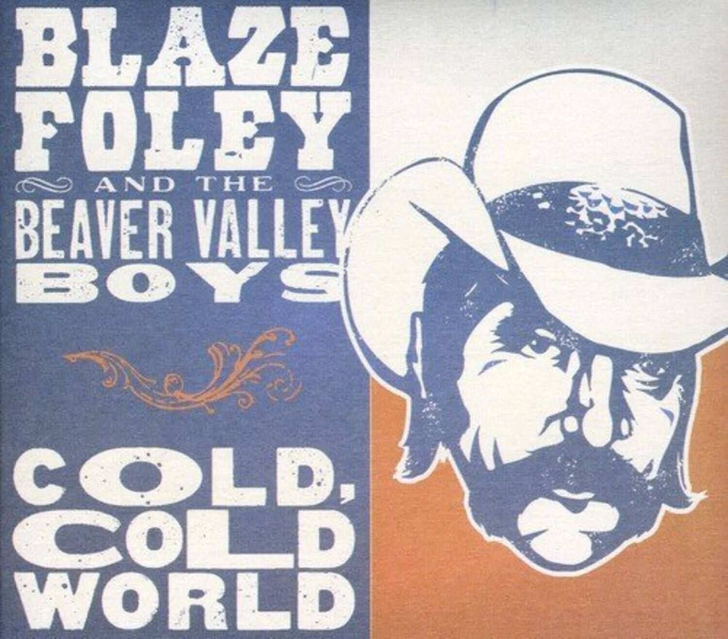 BLAZE FOLEY AND THE BEAVER VALLEY BOYS  
COLD, COLD WORLD