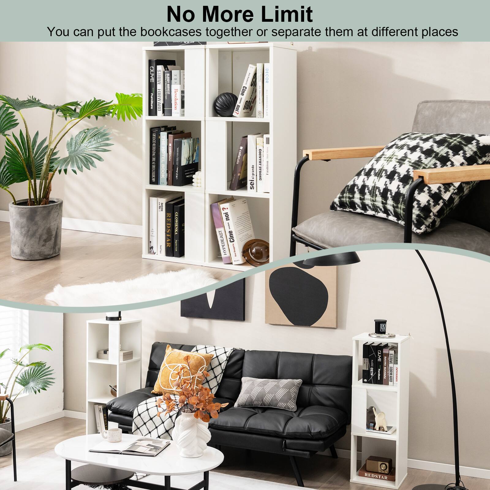No More Limit You can put the bookcases together or separate them at different places.