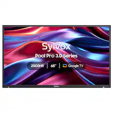 Sylvox Pool Pro 3.0 Series
2000nit 65"
Google TV