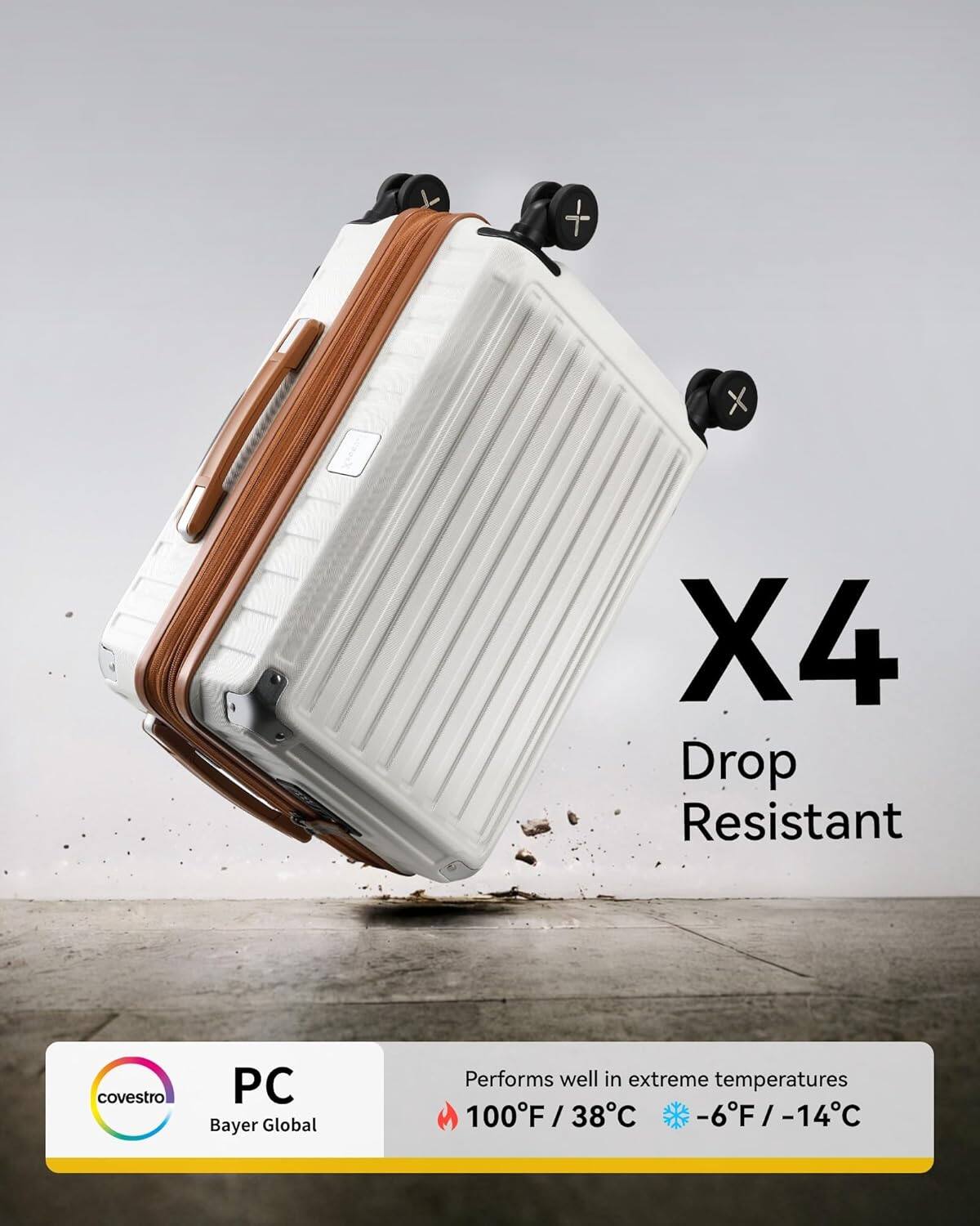 X4 Drop Resistant  
covestro PC Bayer Global  
Performs well in extreme temperatures  
100°F / 38°C / -6°F / -14°C