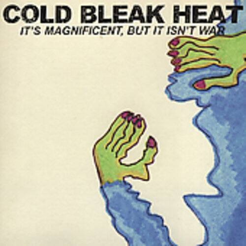 Cold Bleak Heat - It's Magnificent But It Isn't War  - COMPACT DISCS