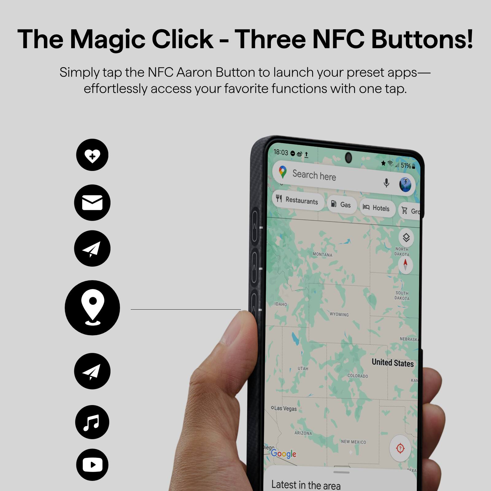 The Magic Click - Three NFC Buttons!  
Simply tap the NFC Aaron Button to launch your preset apps—effortlessly access your favorite functions with one tap.

18:03 1 Search here  
51%  
Restaurants Gas Hotels Gro  
MONTANA NORTH DAKOTA IDAHO SOUTH DAKOTA WYOMING NEBRASKA UTAH United States COLORADO KANSAS Las Vegas ARIZONA NEW MEXICO SEA  
Latest in the area