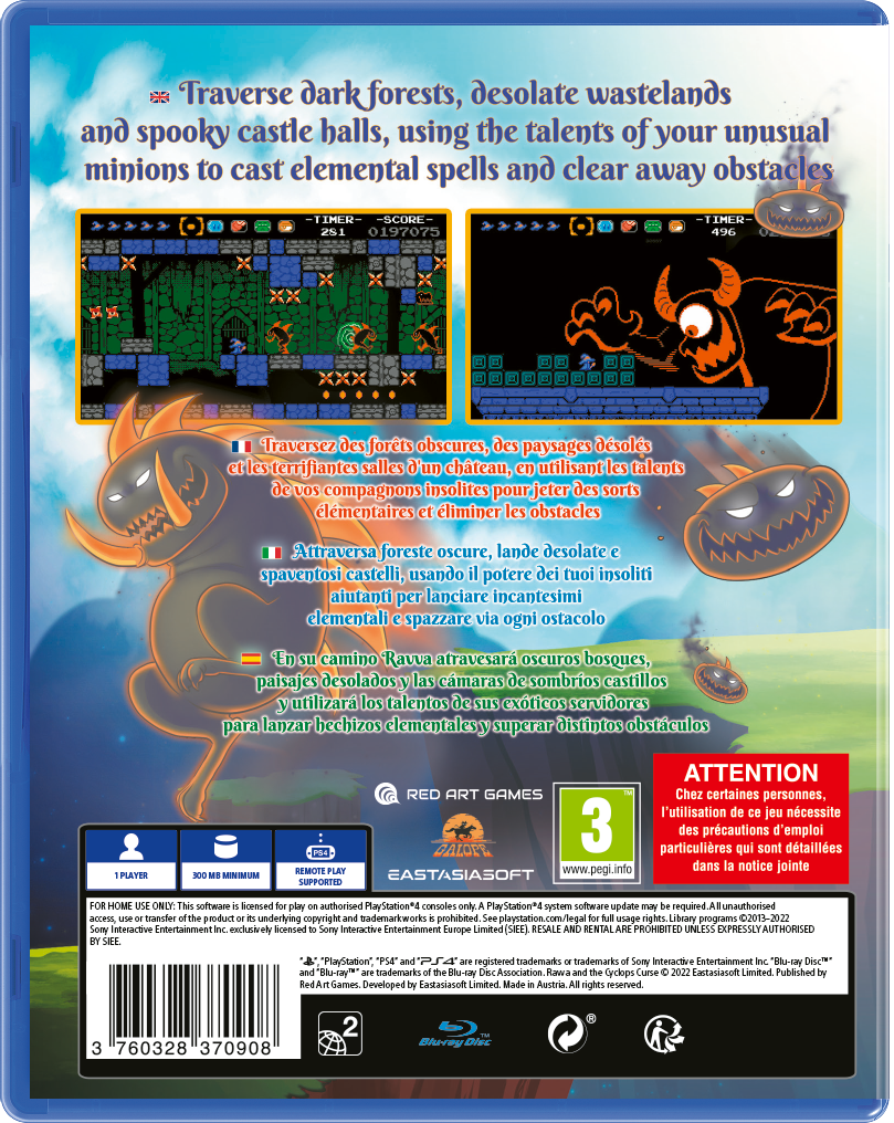 Traverse dark forests, desolate wastelands and spooky castle halls, using the talents of your unusual minions to cast elemental spells and clear away obstacles.

Traversez des forêts obscures, des paysages désolés et les terrifiantes salles d'un château, en utilisant les talents de vos compagnons insolites pour jeter des sorts élémentaires et éclairer via chaque obstacle.

Attraversa foreste oscure, lande desolate e spaventosi castelli, usando il potere dei tuoi insoliti aiutanti per lanciare incantesimi elementali e spazzare via ogni ostacolo.

En su camino, Ravva atravesará oscuros bosques, paisajes desolados y las cámaras de sombríos castillos, utilizando los talentos de sus exóticos servidores para lanzar hechizos elementales y superar distintos obstáculos.

ATTENTION
Chez certaines personnes, l'utilisation de ce jeu nécessite des précautions d'emploi particulières qui sont détaillées dans la notice jointe.

RED ART GAMES
EASTASIA SOFT

1 PLAYER
300 MB MIN