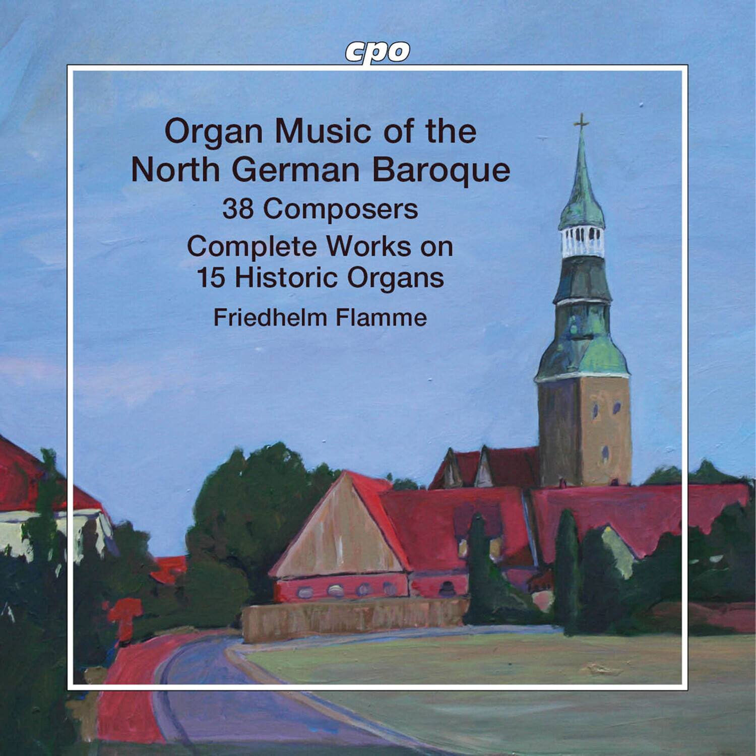 cpo  
Organ Music of the North German Baroque  
38 Composers  
Complete Works on 15 Historic Organs  
Friedhelm Flämme