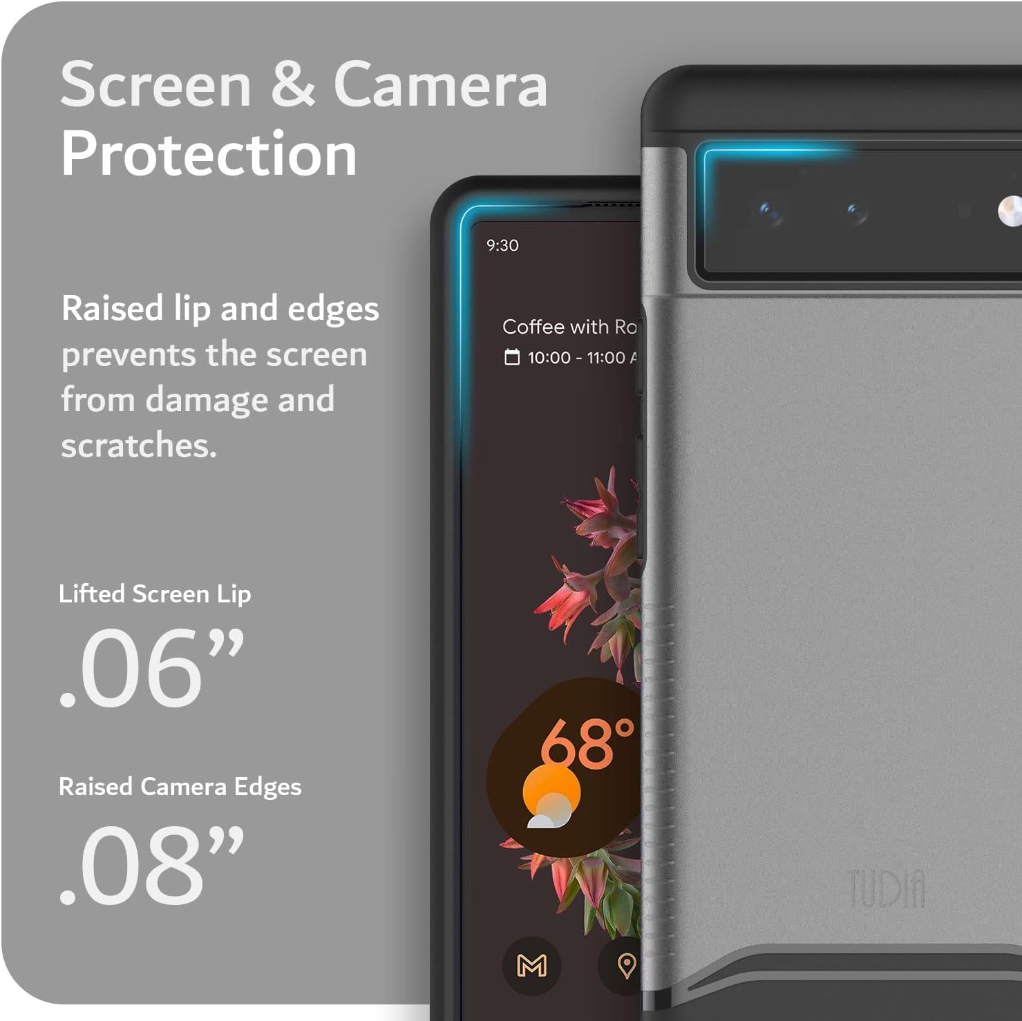 Screen & Camera Protection

Raised lip and edges prevents the screen from damage and scratches.

Lifted Screen Lip
.06”

Raised Camera Edges
.08”