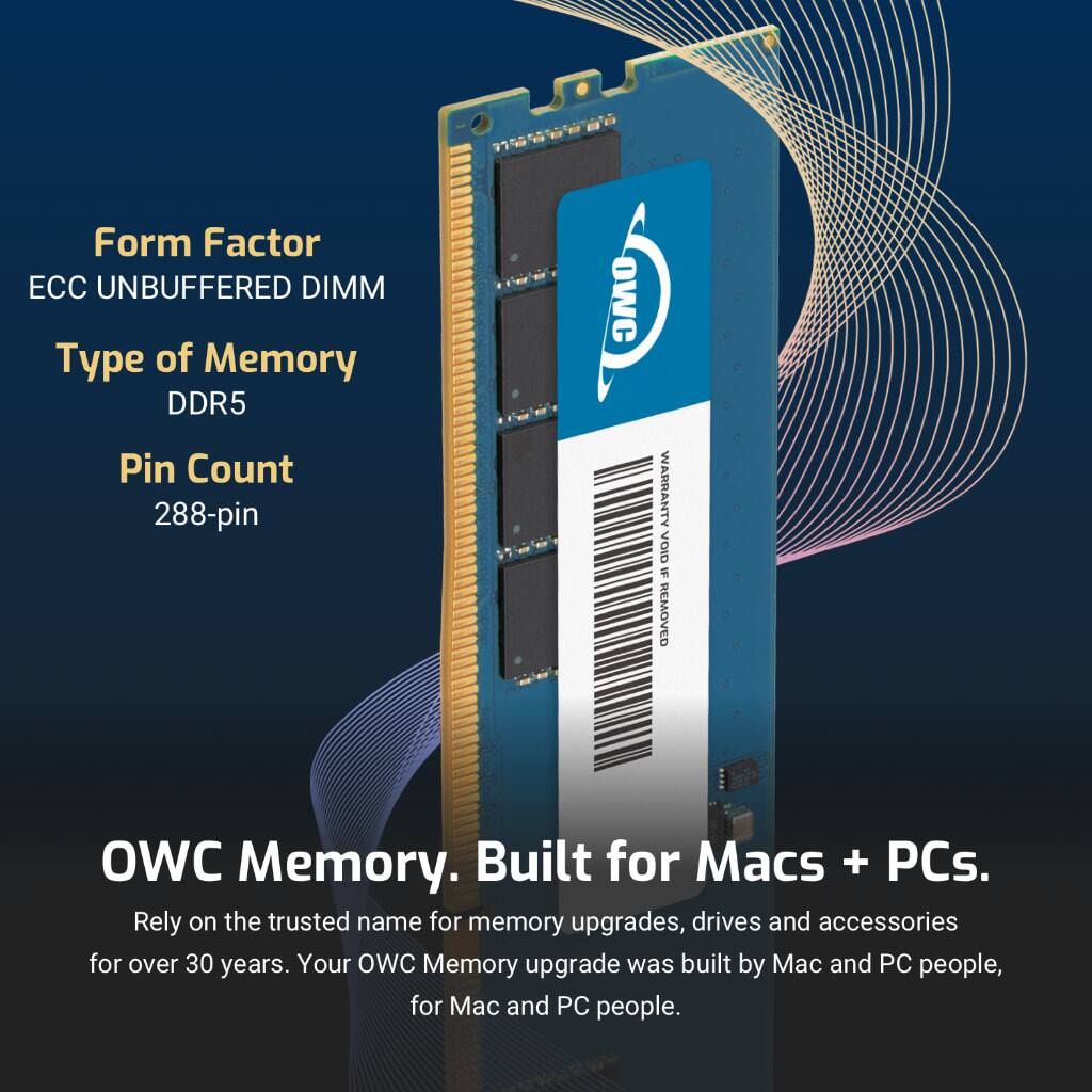 Form Factor: ECC UNBUFFERED DIMM  
Type of Memory: DDR5  
Pin Count: 288-pin  

OWC Memory. Built for Macs + PCs.  
Rely on the trusted name for memory upgrades, drives and accessories for over 30 years. Your OWC Memory upgrade was built by Mac and PC people, for Mac and PC people.