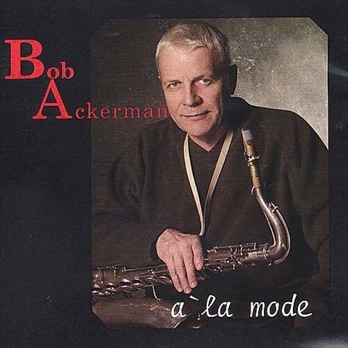 Bob Ackerman - A la Mode  - COMPACT DISCS