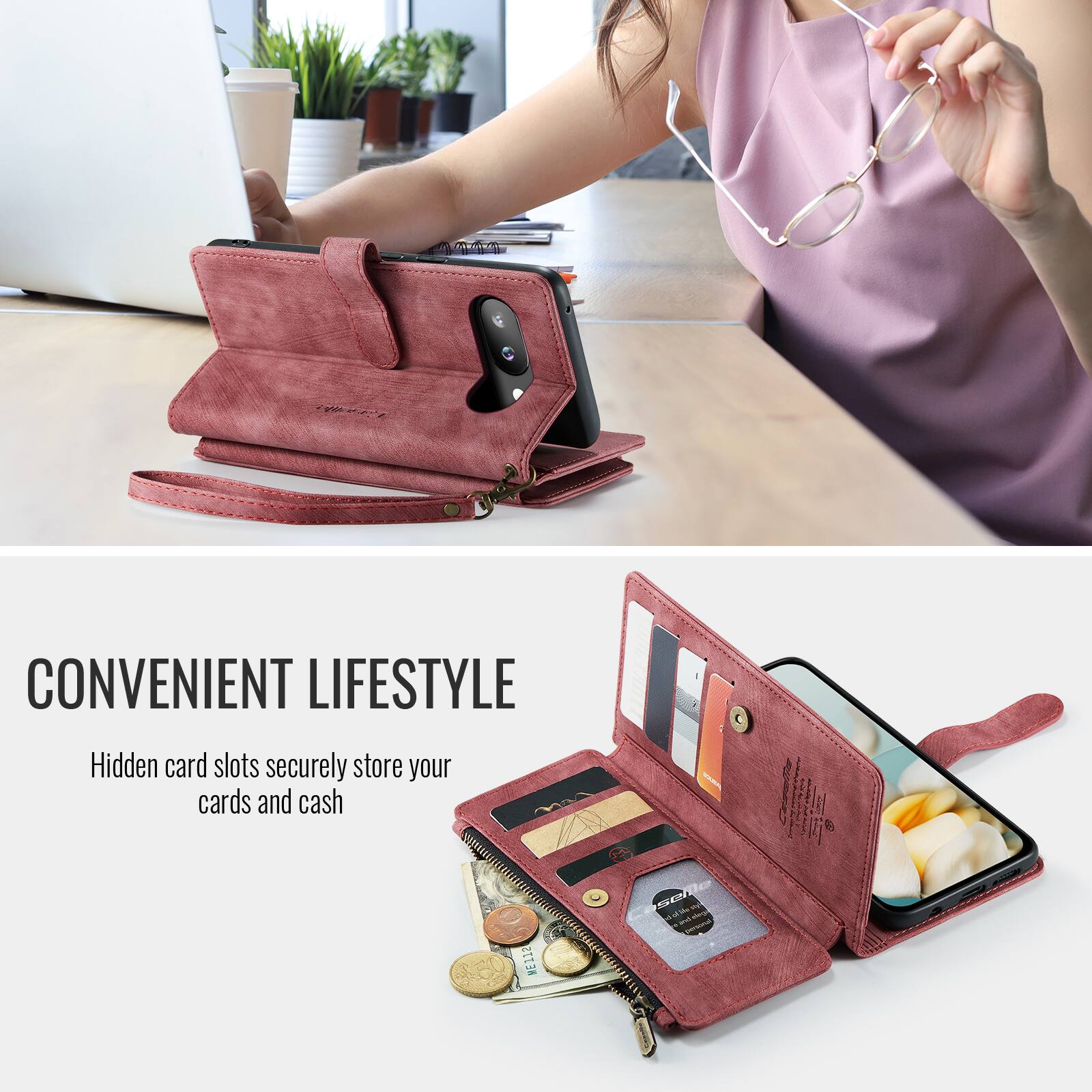 CONVENIENT LIFESTYLE  
Hidden card slots securely store your cards and cash
