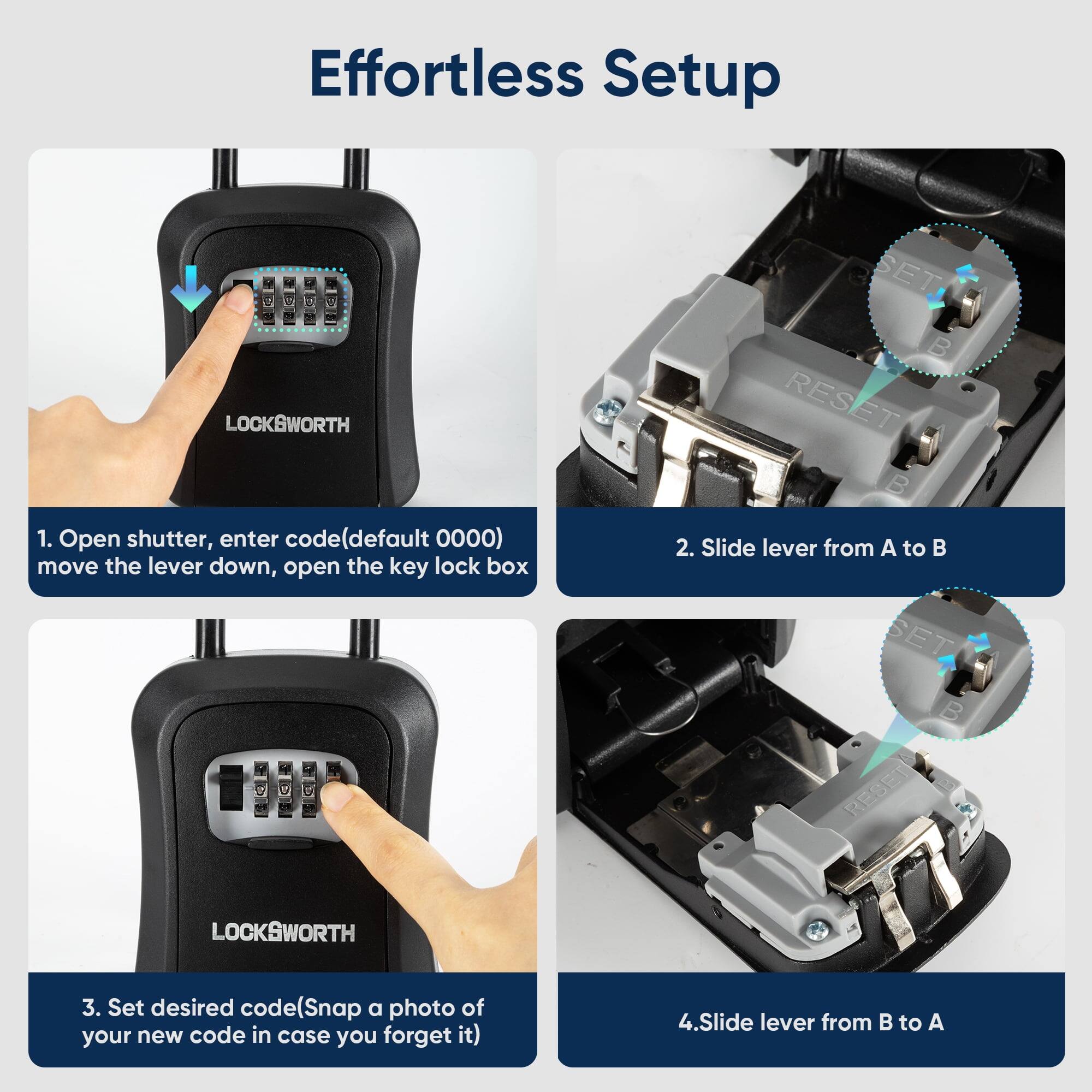 Effortless Setup

1. Open shutter, enter code (default 0000), move the lever down, open the key lock box
2. Slide lever from A to B
3. Set desired code (Snap a photo of your new code in case you forget it)
4. Slide lever from B to A